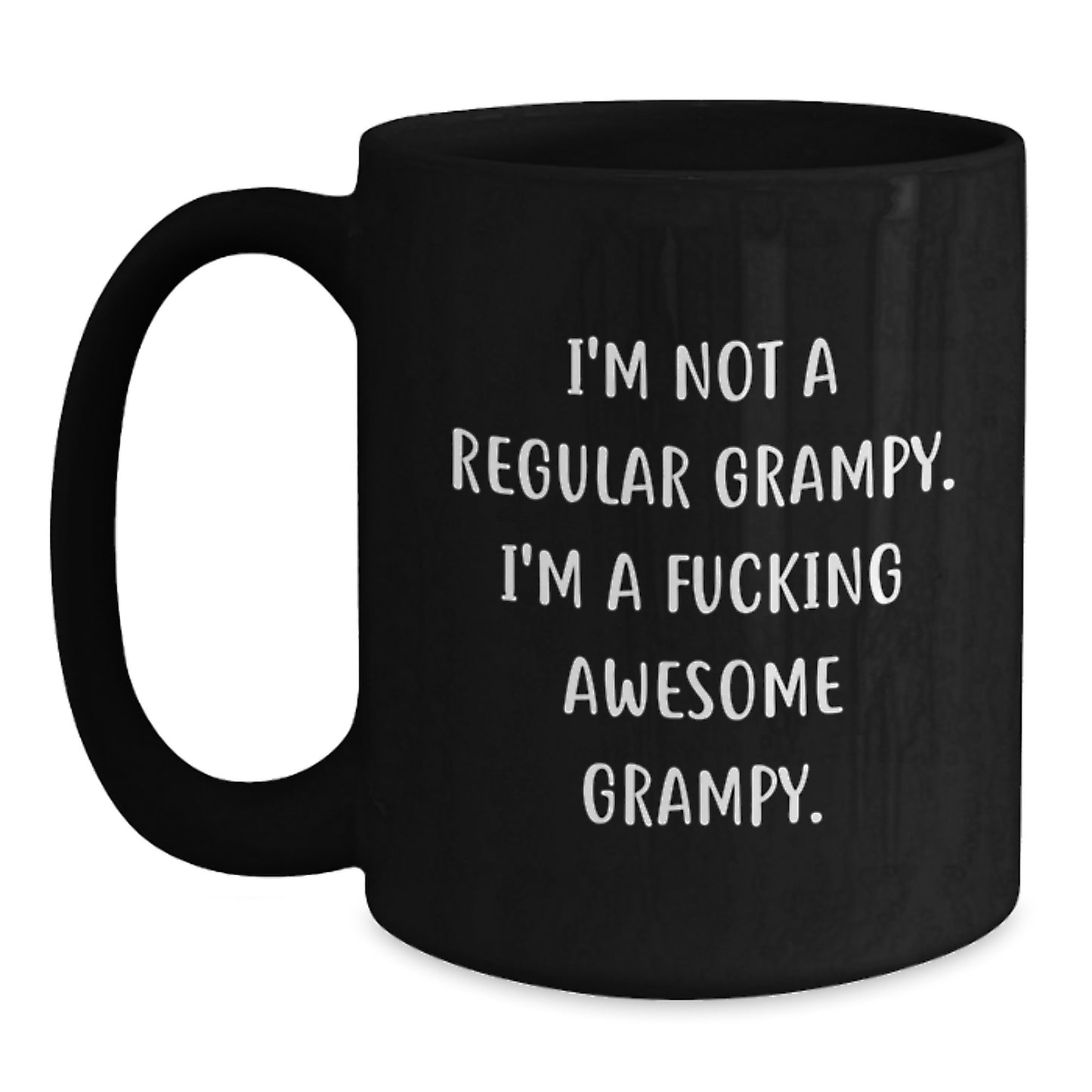 Funny Grampy Gifts: I'm Not A Regular Grampy. I'm A F--king Awesome Grampy. Black Coffee Mug for Grampy from Friends or Family - Main