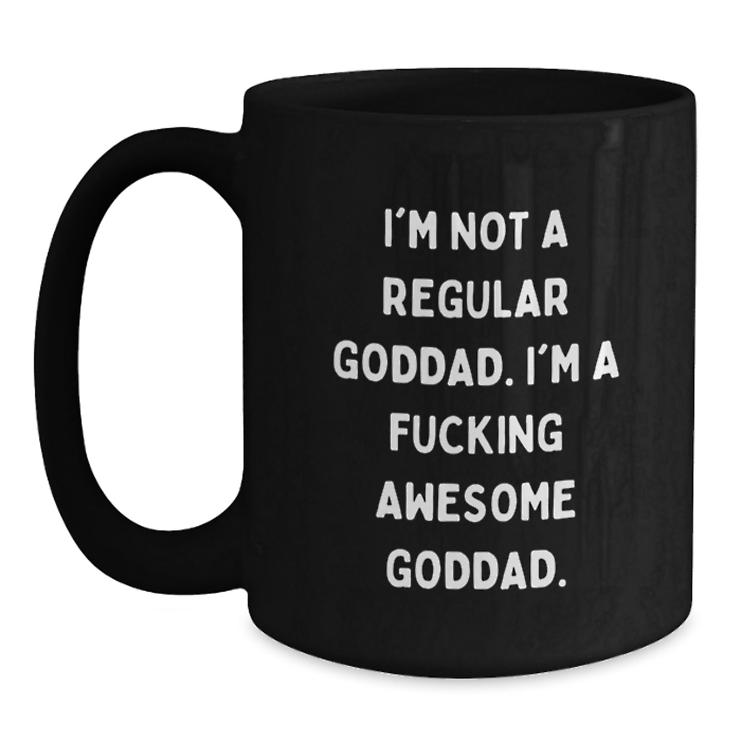 Funny Goddad Gifts from Men to Goddad, Black Coffee Mug for Graduation, 'I'm Not A Regular Goddad. I'm A F--king Awesome Goddad.' Quote - Main