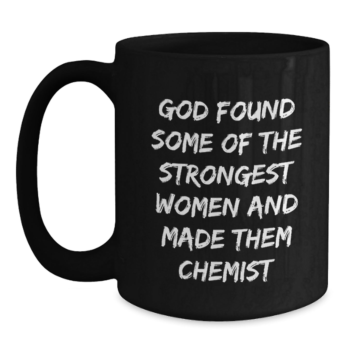 Gifts from Friends for Chemist Women Funny Inspirational Quote Black Coffee Mug, 11oz or 15oz Microwave Dishwasher Safe - Main