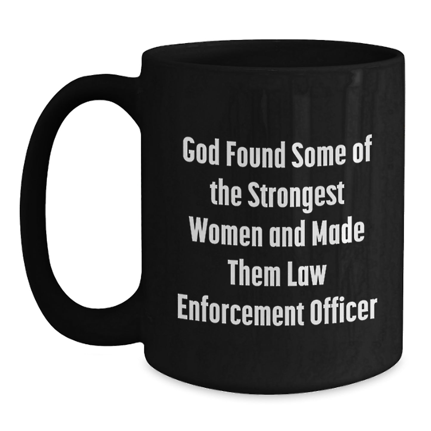 Funny Gifts from Men for Law Enforcement Officer Women - Black Coffee Mug - Inspirational Quote for Christmas - Main