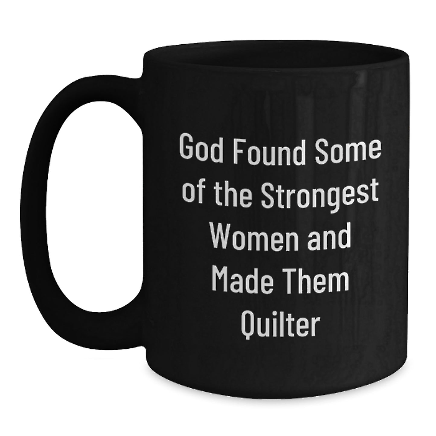 Quilter Gifts from Friends, Black Coffee Mug for Quilter, Inspirational Quote, 11oz or 15oz, Microwave and Dishwasher Safe, Gifts for Quilter - Main