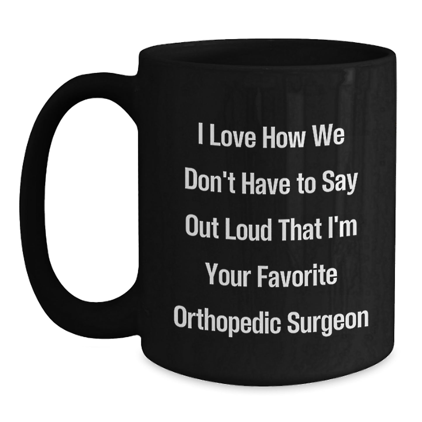 Funny Orthopedic Surgeon Gifts, Unique Quotes on Black Coffee Mugs, Gifts from Friends for Men, Inspirational Graduation Gifts - Main