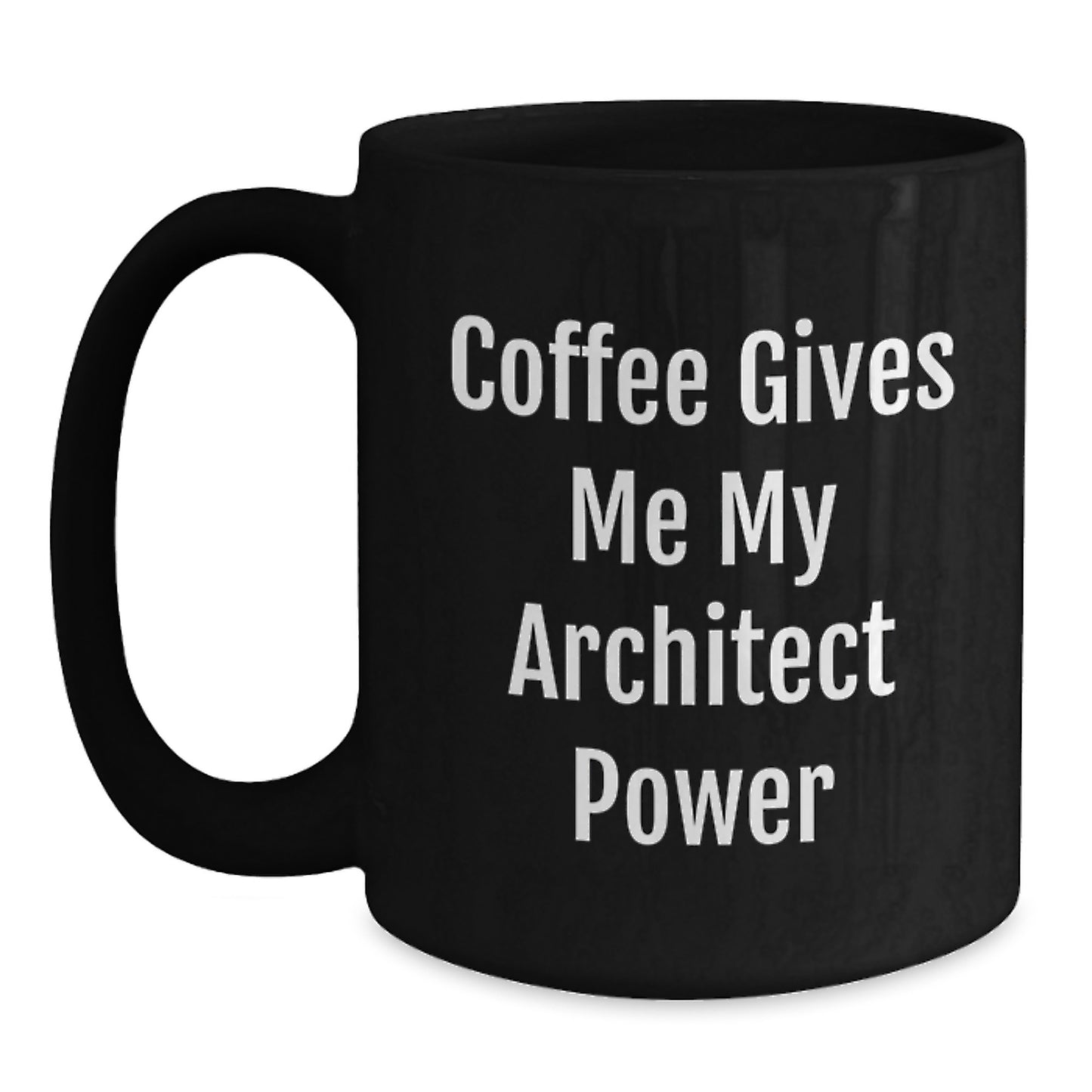 Funny Architect Gifts for Men, Coffee Lovers from Friends, Black Architect Mug, 'Coffee Gives Me My Architect Power' Quote, Graduation Unique Gifts - Main