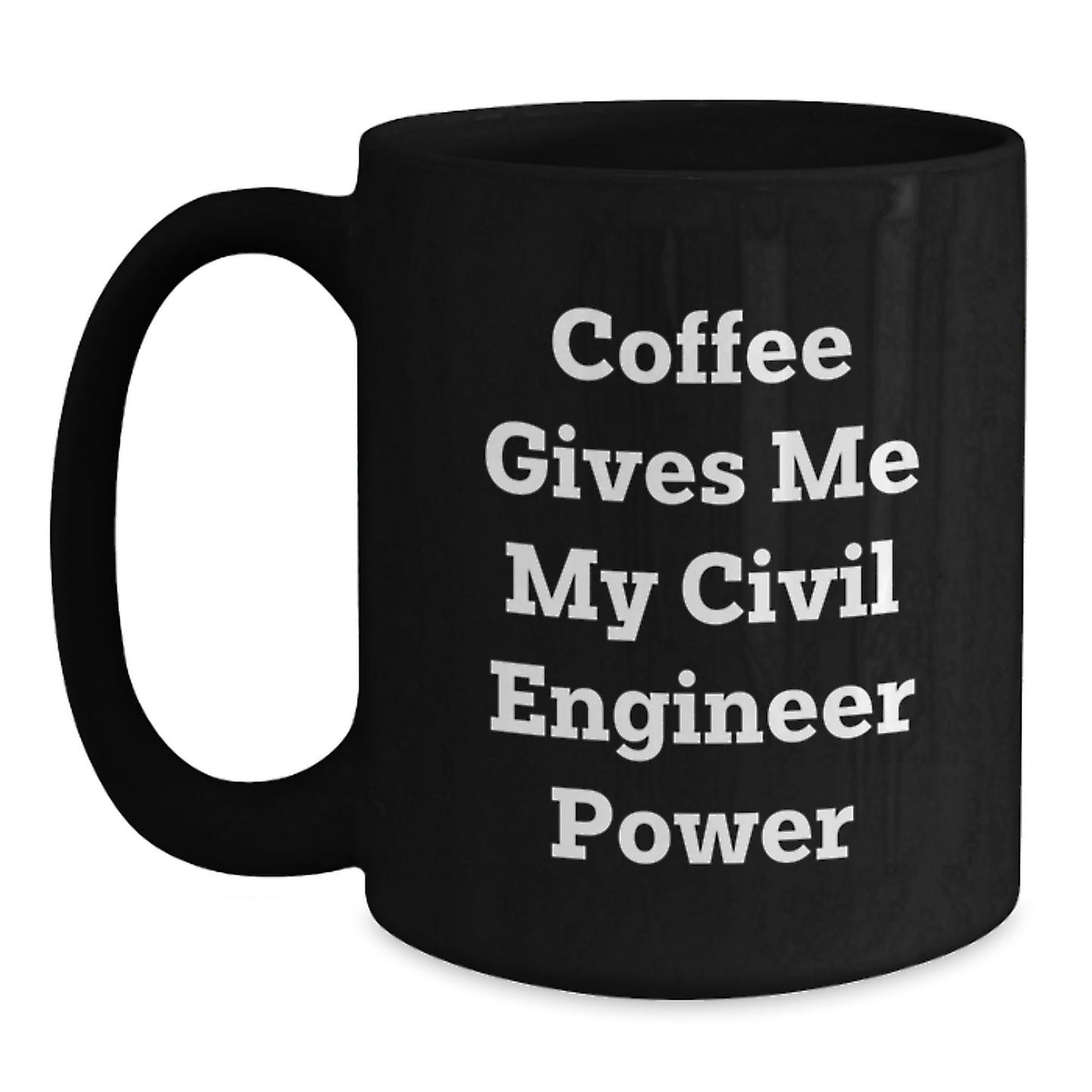 Civil Engineer Power Gifts from Friends for Graduation Unique Mugs with Funny Quote Coffee Gives Me My Civil Engineer Power, Black Coffee Mug for Men, Women, Friends, Coworkers, Family - Main