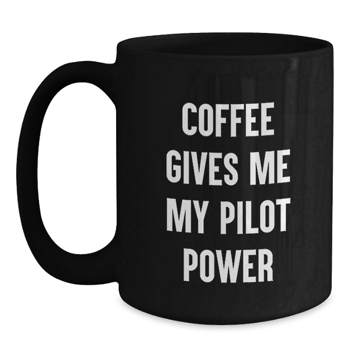 Pilot Power Gifts from Friends for Men - Black Coffee Mug, Funny Quote, Graduation Unique Gifts - Main
