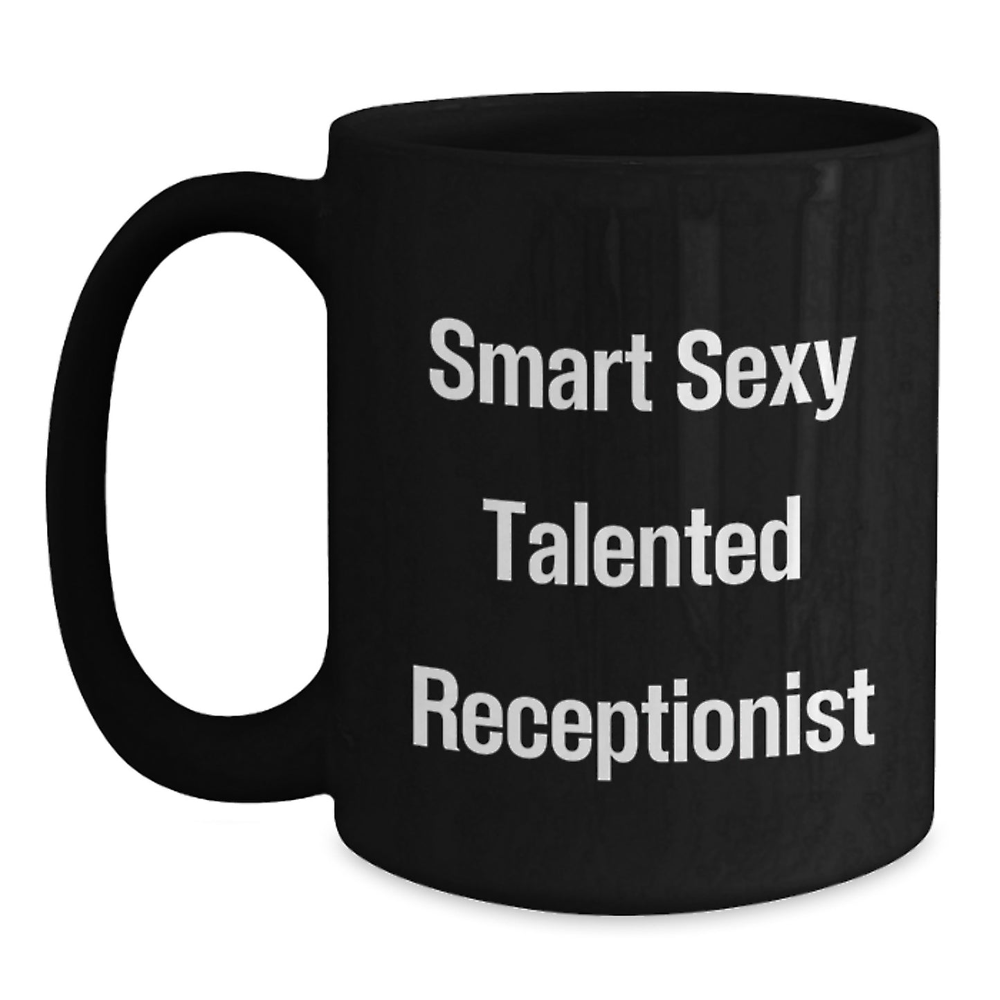 Smart Sexy Talented Receptionist Funny Graduation Gifts from Friends for Women Black Coffee Mug, 11oz or 15oz, Microwave and Dishwasher Safe - Main