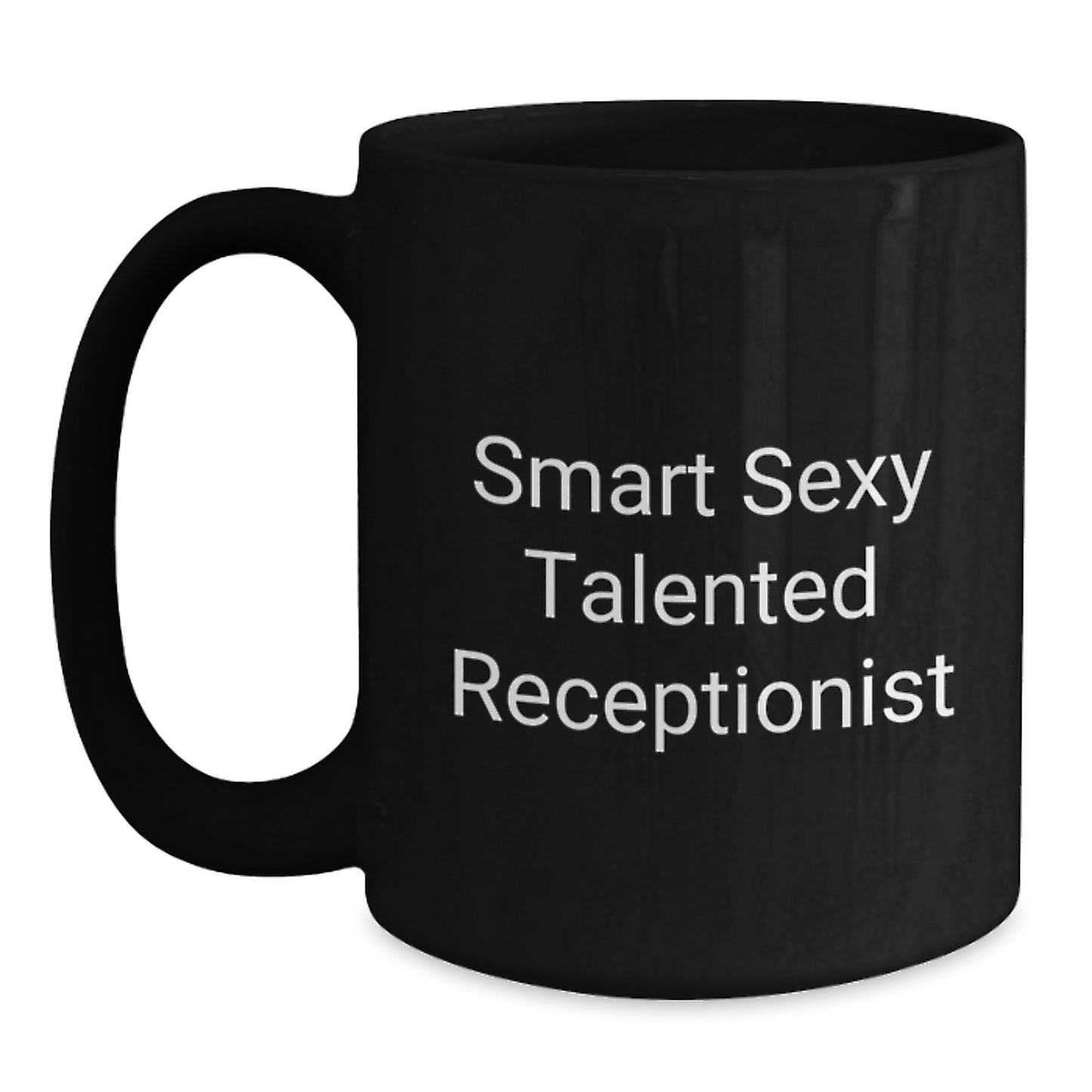 Smart Sexy Talented Receptionist Funny Quote Gifts from Friends for Graduation Unique Black Coffee Mug - Main