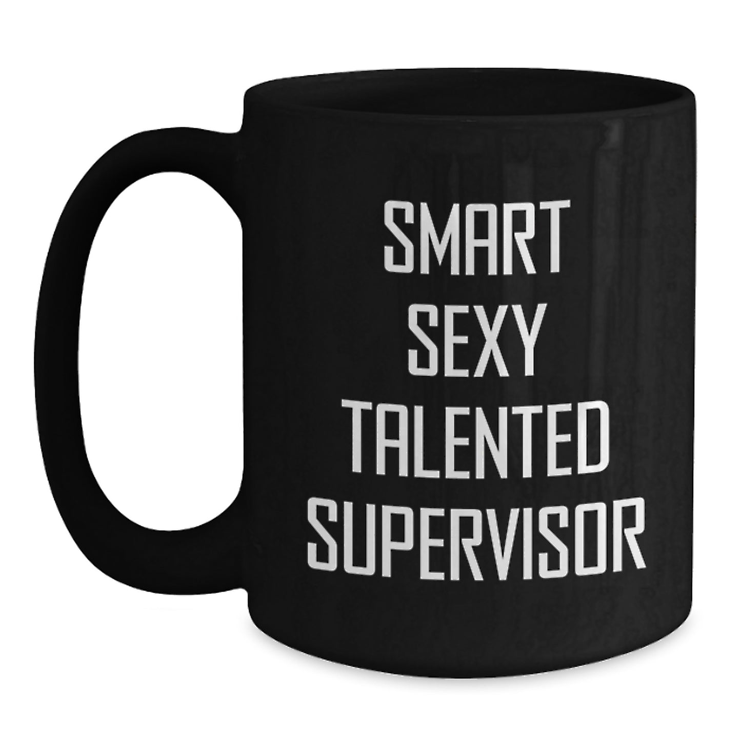 Smart Sexy Talented Supervisor Funny Gifts for Him from Friends, Coworkers, Family - Black Coffee Mug for Graduation - Main