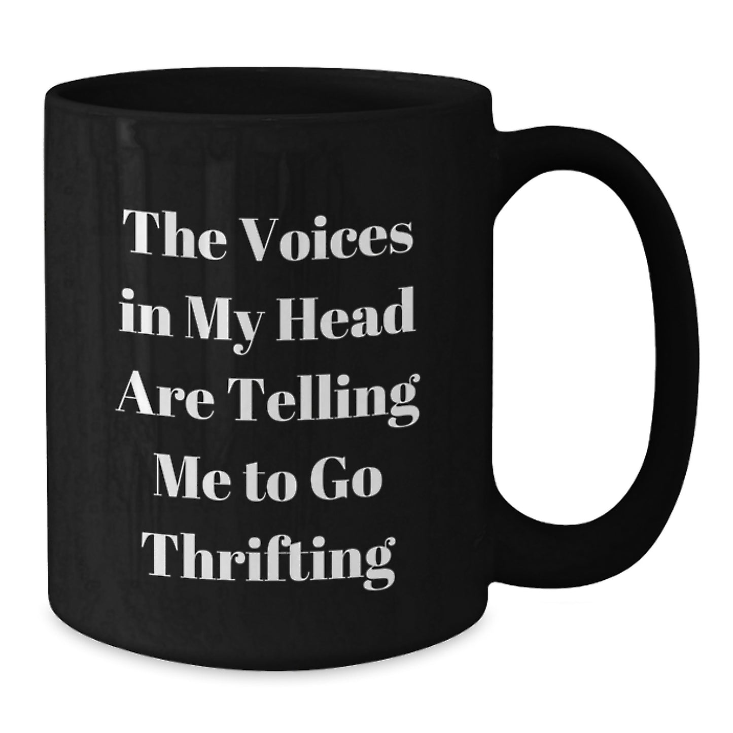 Funny Thrifting Gifts for Men and Women - Black Coffee Mug - 'The Voices In My Head Are Telling Me To Go Thrifting' Christmas Unique Gifts from Family - Additional