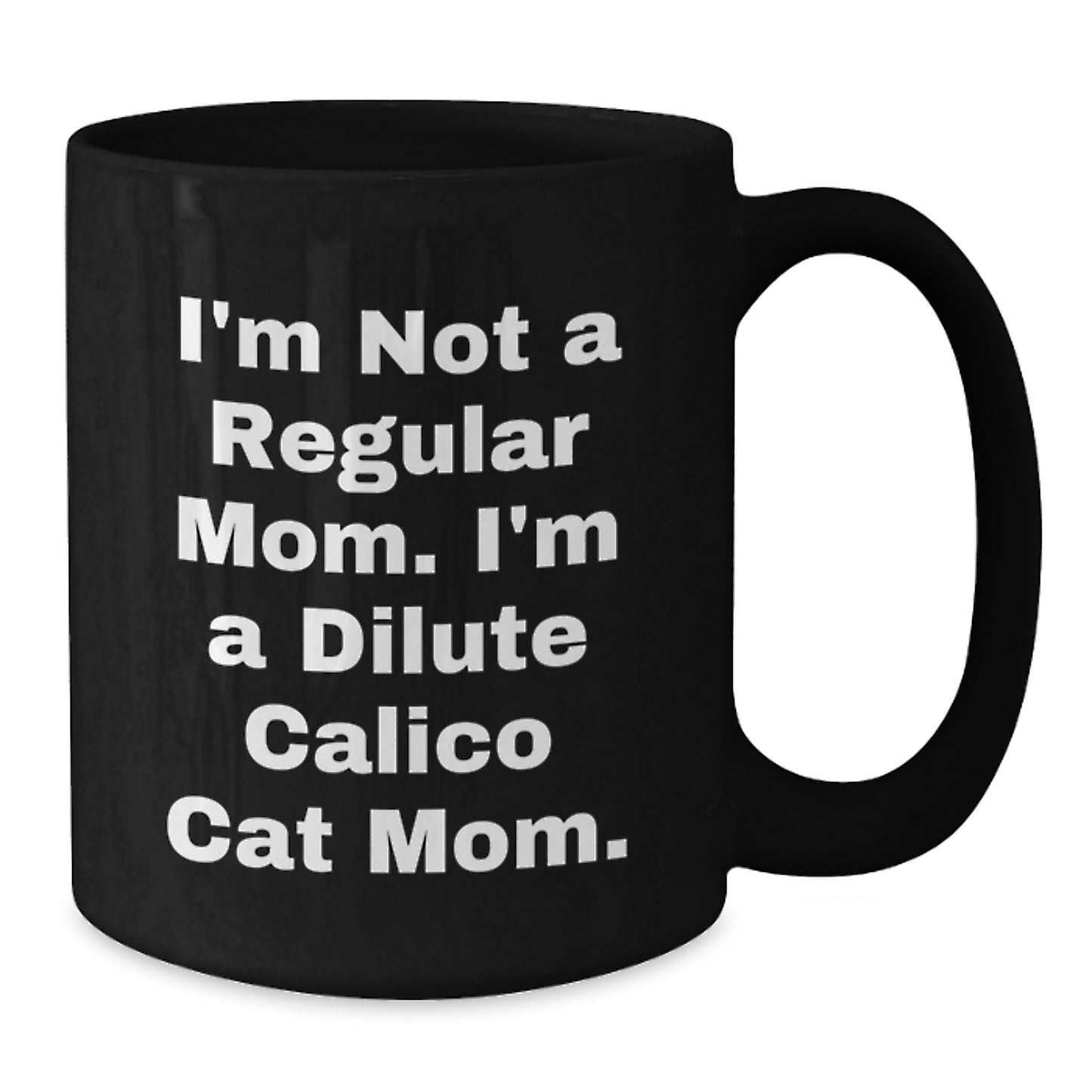 Funny Dilute Calico Cat Mom Gifts for Women - Dilute Calico Cat Black Coffee Mug, Christmas Unique Gifts from Friends - Additional