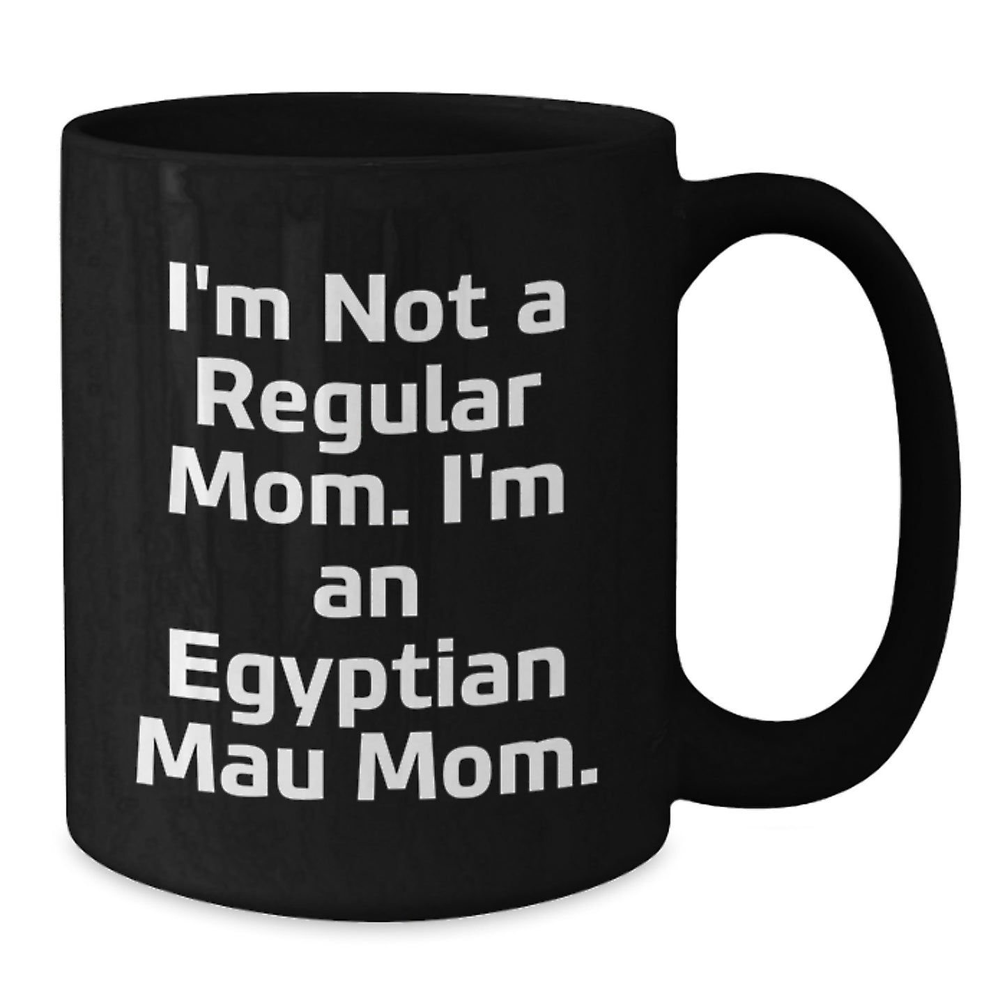 Egyptian Mau Cat Mom Funny Quote Black Coffee Mug Gifts from Family for Egyptian Mau Cat Enthusiasts Christmas Unique - Additional