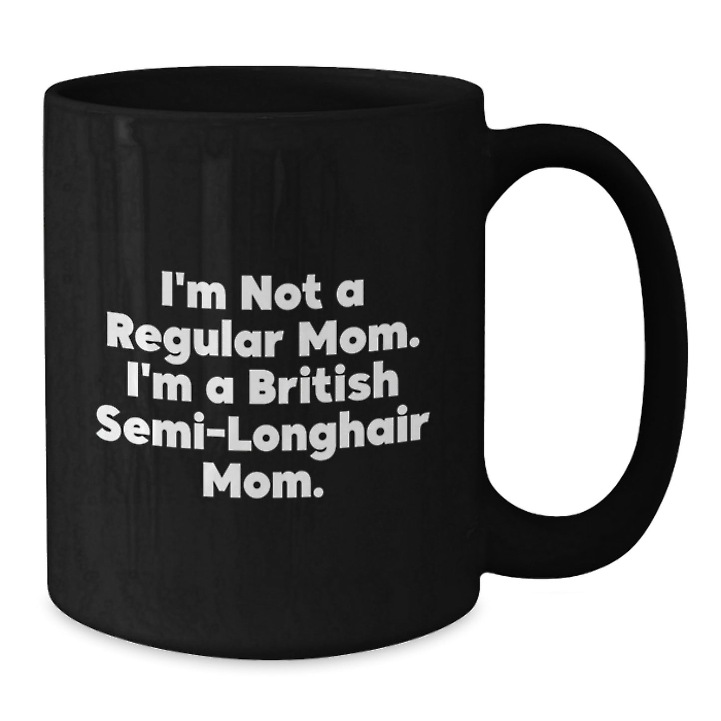 British Semi-Longhair Cat Mom Gifts from Men to British Semi-Longhair Cat, Funny Quote Black Coffee Mug, Graduation Unique Gifts - Additional