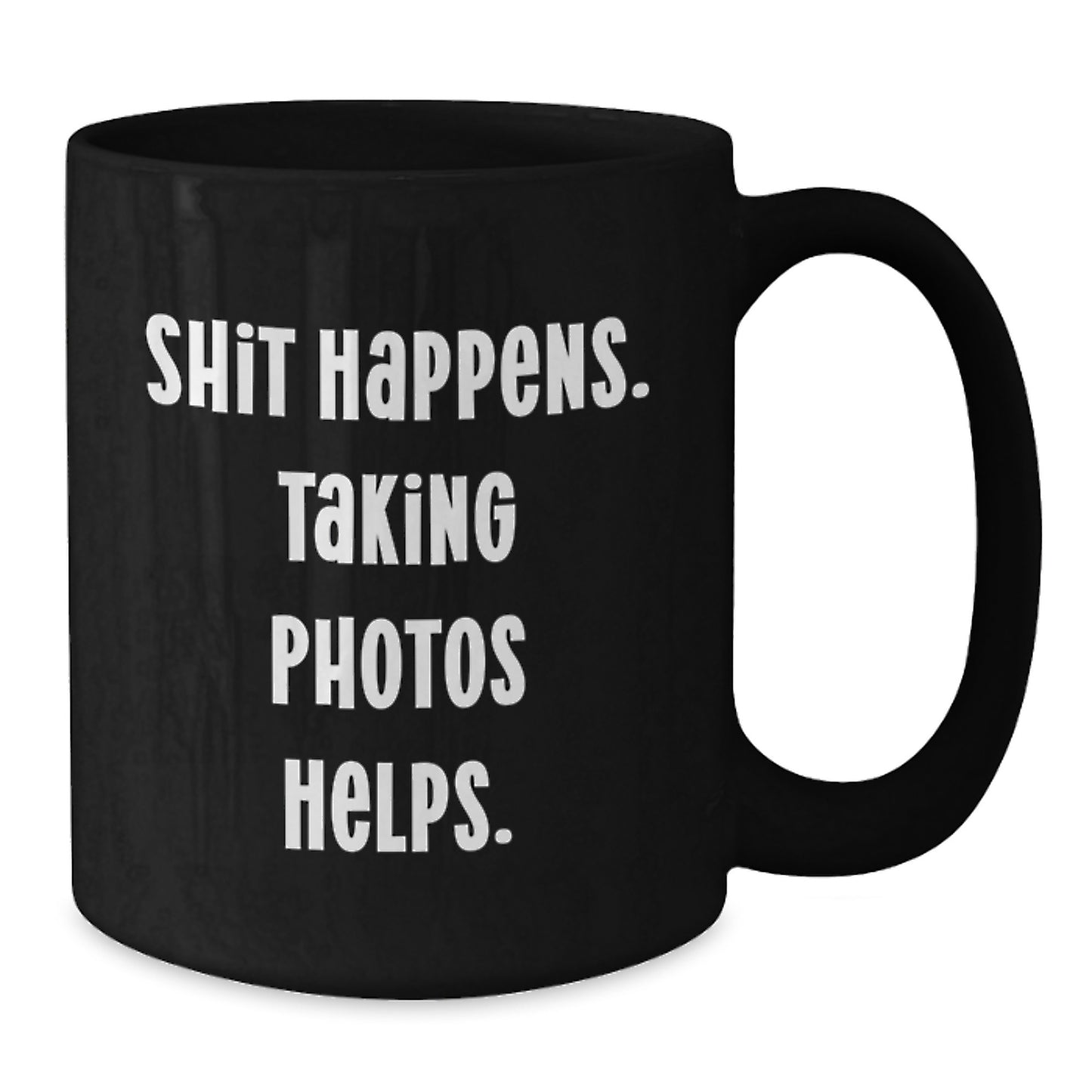 Funny Taking Photos Gifts for Christmas, Black Coffee Mug Gifts from Friends - 'Shit Happens. Taking Photos Helps.' - Additional