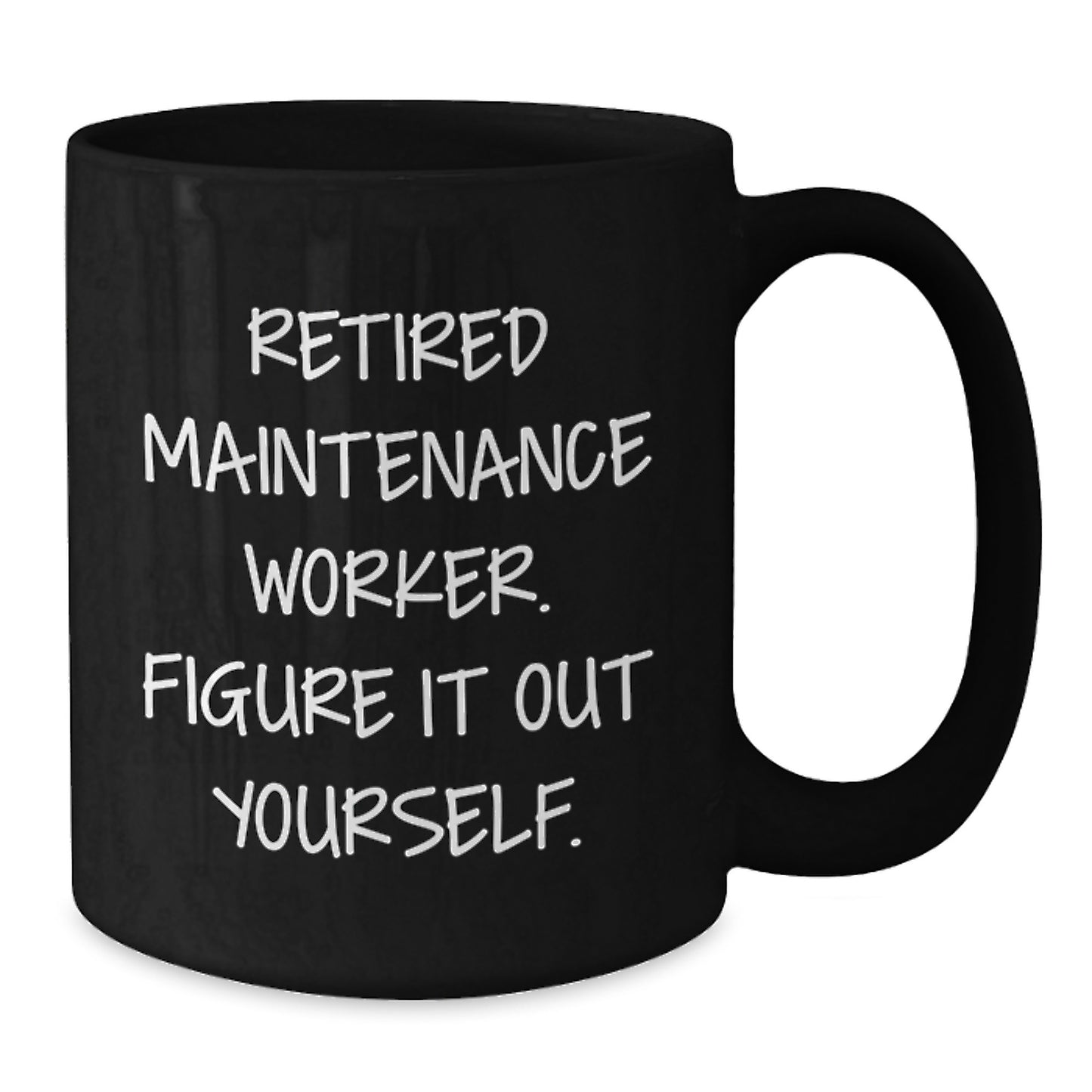 Funny Maintenance Worker Gifts from Friends, Unique Black Coffee Mug for Men, Retired Maintenance Worker Figure It Out Yourself Christmas - Additional