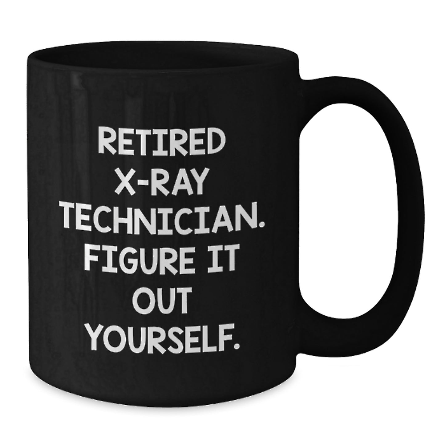 Funny X-Ray Technician Gifts for Him from Friends - 'Figure It Out Yourself' Black Coffee Mug, Birthday Unique Presents for X-Ray Techs - Additional