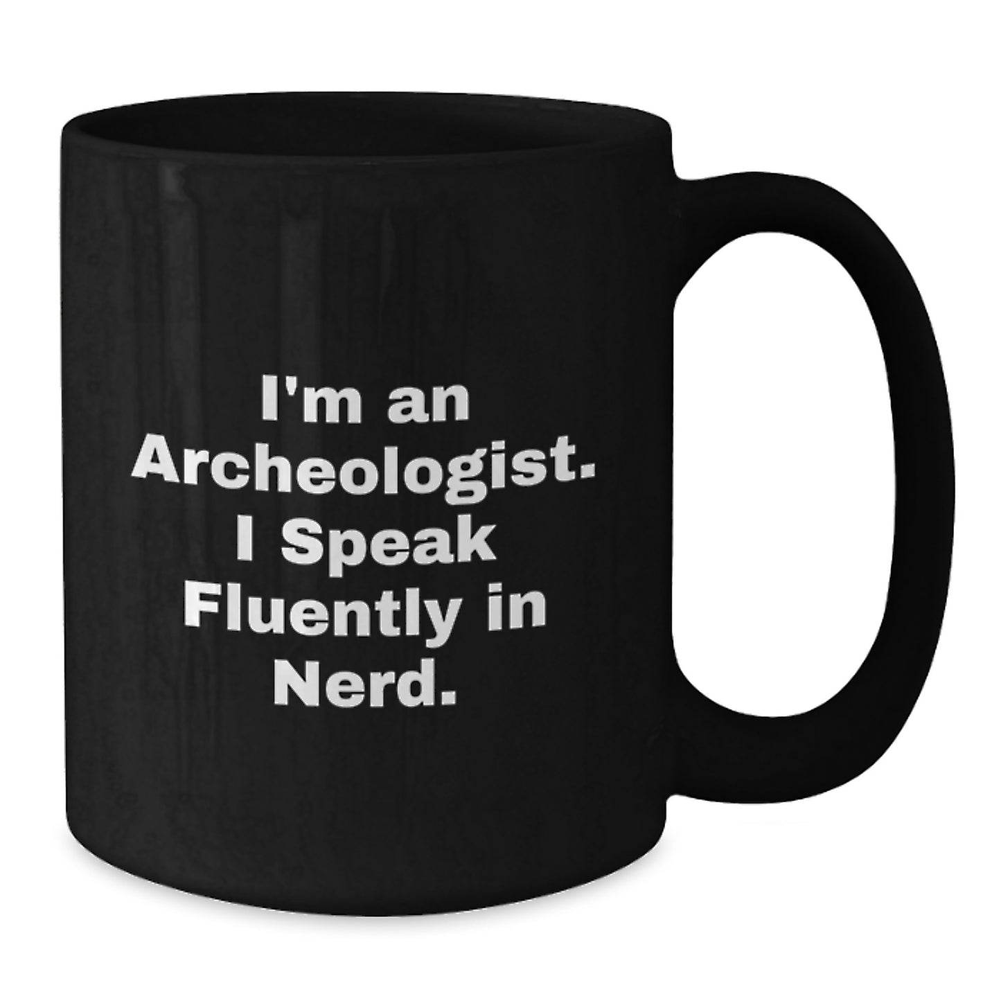 Funny Archeologist Gifts for Him, Archeologist Christmas Unique Gifts, Black Coffee Mug, I'm An Archeologist I Speak Fluently In genius - Additional
