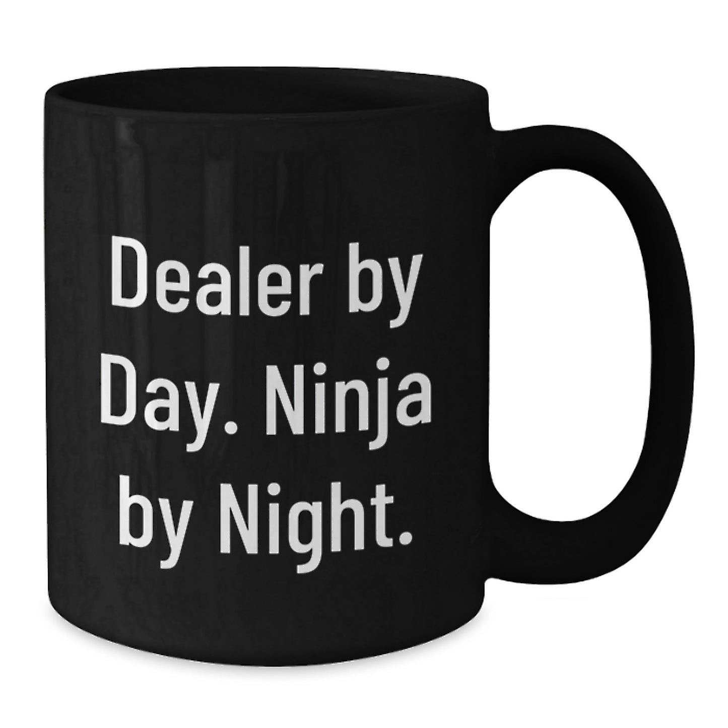 Funny Dealer Gifts, Black Coffee Mug, Dealer By Day Ninja By Night., Christmas Unique Gifts from Friends - Additional