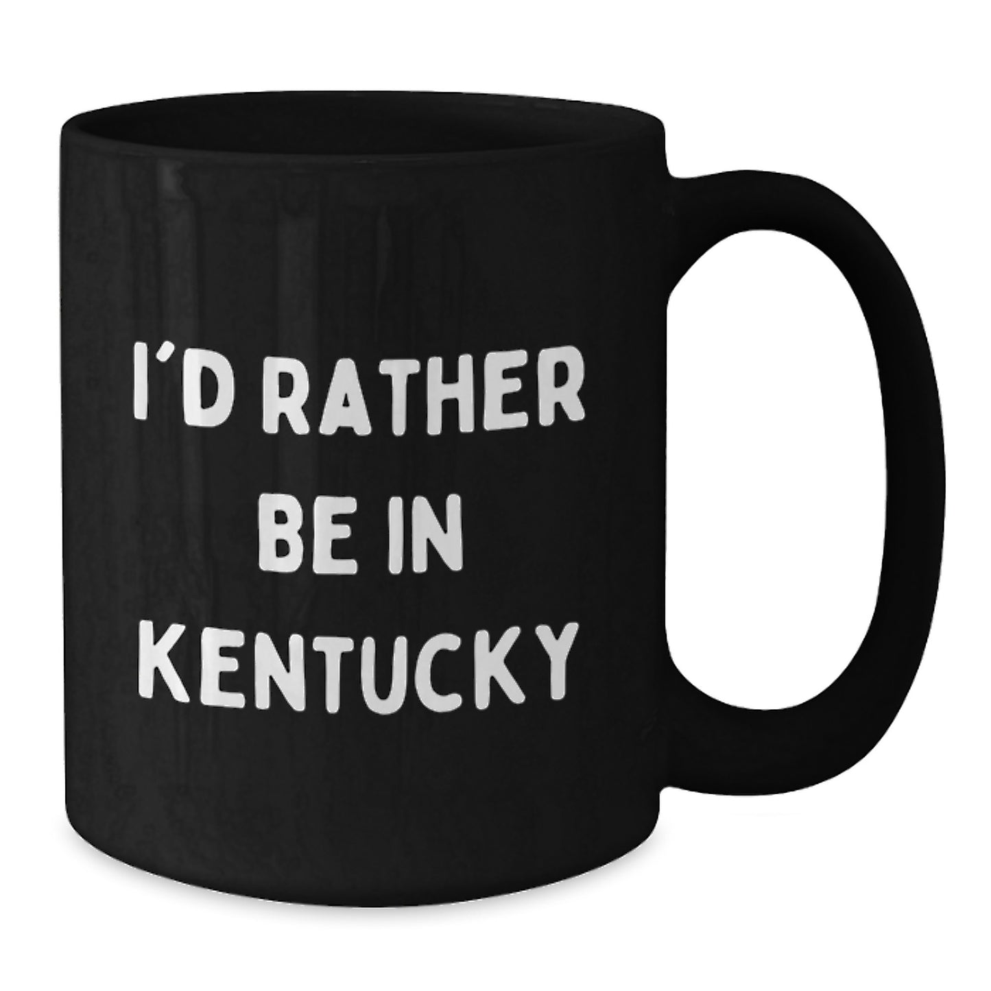 Funny Kentucky Gifts from Friends - I'd Rather Be In Kentucky Black Coffee Mug, Unique Birthday Unique Gifts for Her or Him - Additional