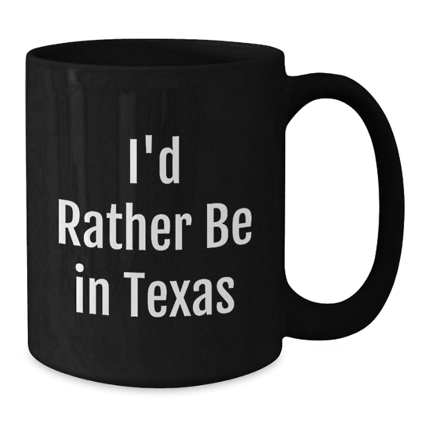 Funny Gifts from Texas for Birthday Friends - I'd Rather Be In Texas Black Coffee Mug, 11oz or 15oz, Microwave and Dishwasher Safe - Additional