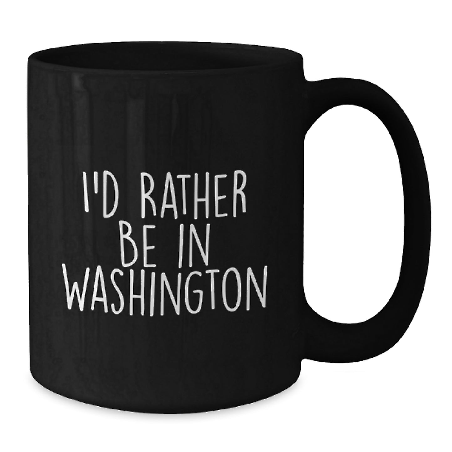 I'd Rather Be In Washington Funny Black Coffee Mugs for Washington Enthusiasts Gifts from Friends and Family - Additional