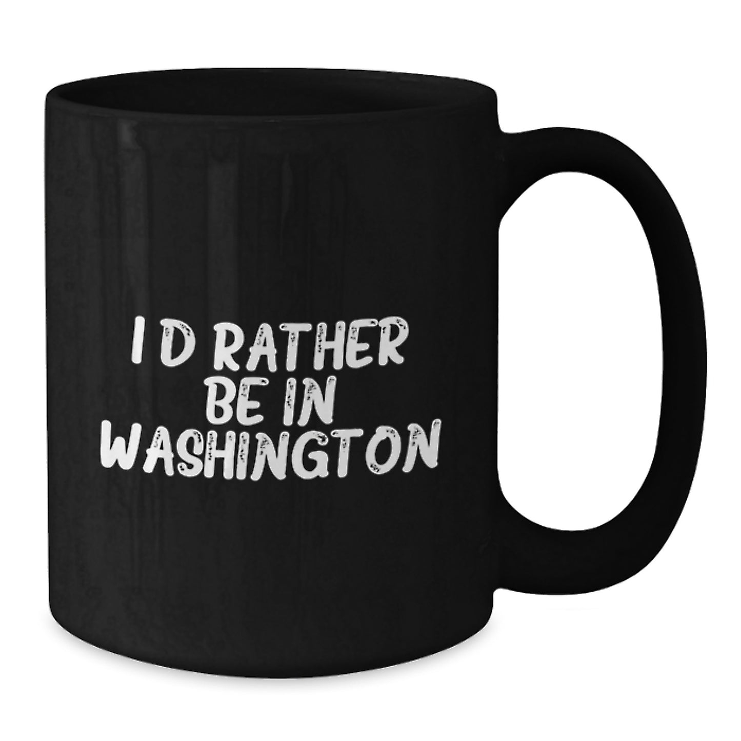 Funny Washington Gifts from Friends for Birthday - I'd Rather Be In Washington Quote on Black Coffee Mug, 11oz or 15oz Capacity, Microwave and Dishwasher Safe - Additional