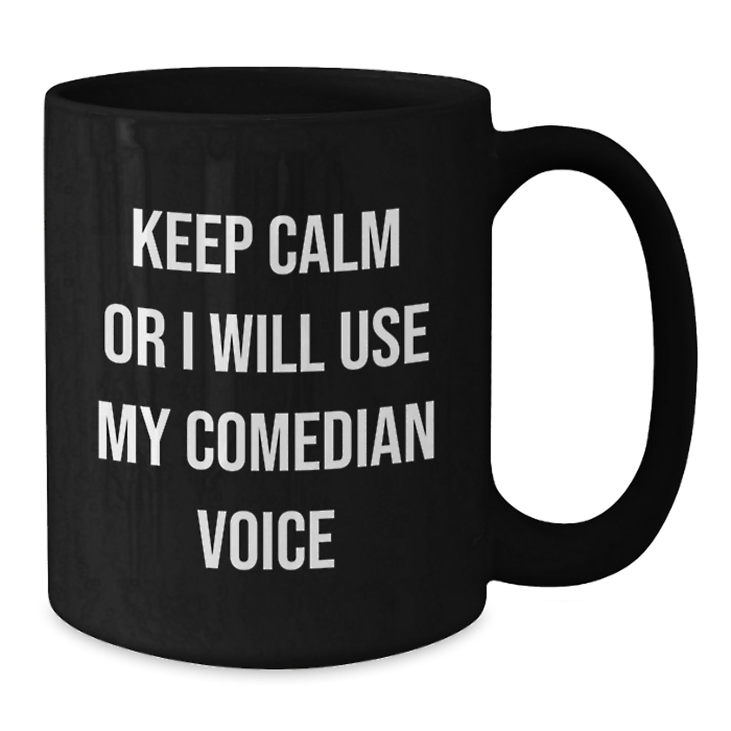 Comedian Humor Funny Unique Gift for Dad, Comedian Themed Black Coffee Mug, 'Keep Calm Or I Will Use My Comedian Voice', Great Father's Day Unique Gifts from Family Friends - Additional