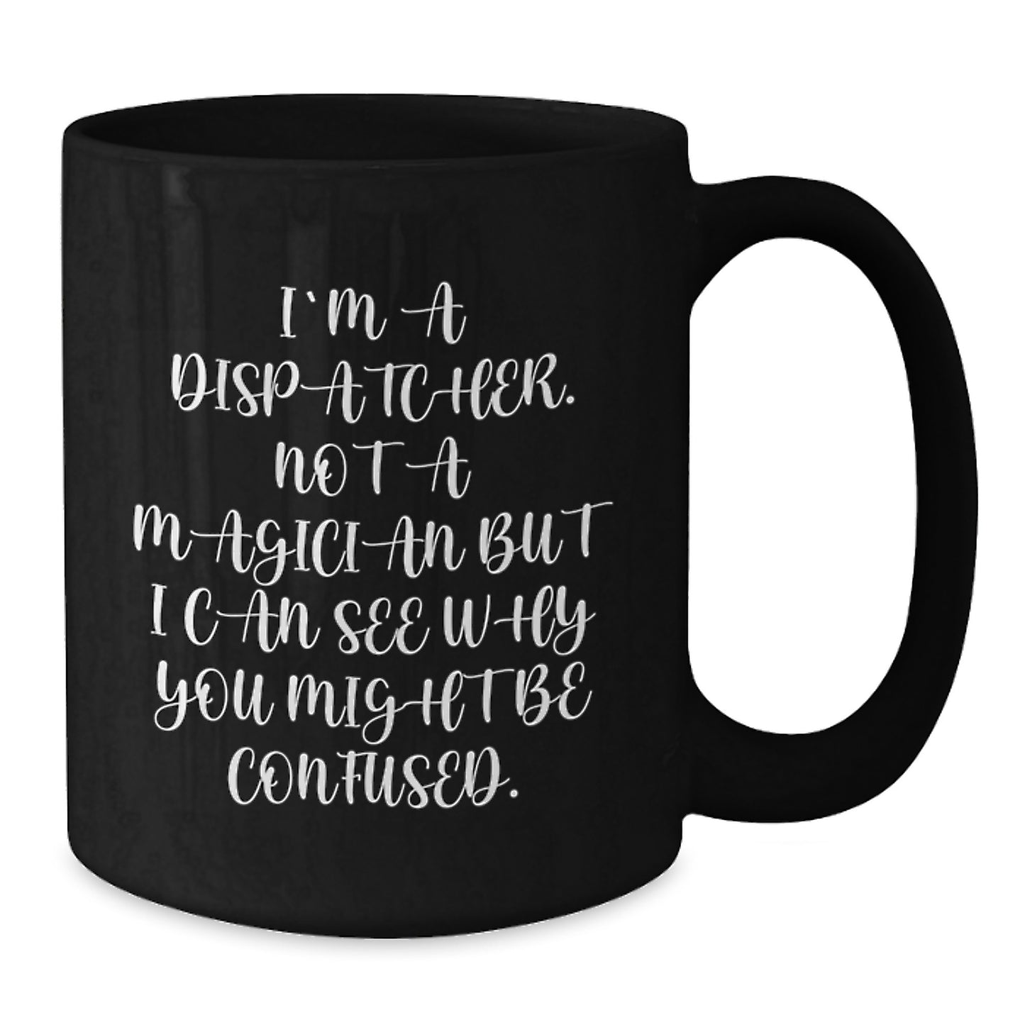 Funny Dispatcher Gifts from Friends and Family - I'm a Dispatcher Not a Magician - Black Christmas Coffee Mugs - Additional
