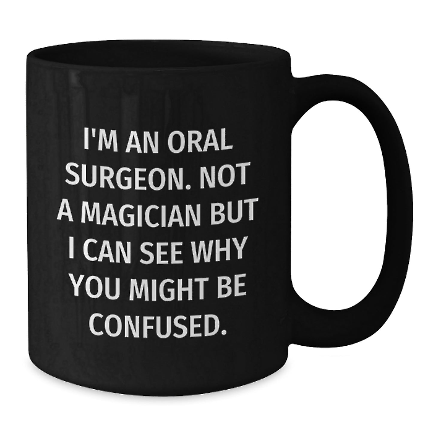 Oral Surgeon Humor Gifts from Friends and Family, I'm Not a Magician Funny Black Coffee Mug for Birthday Unique Gifts - Additional