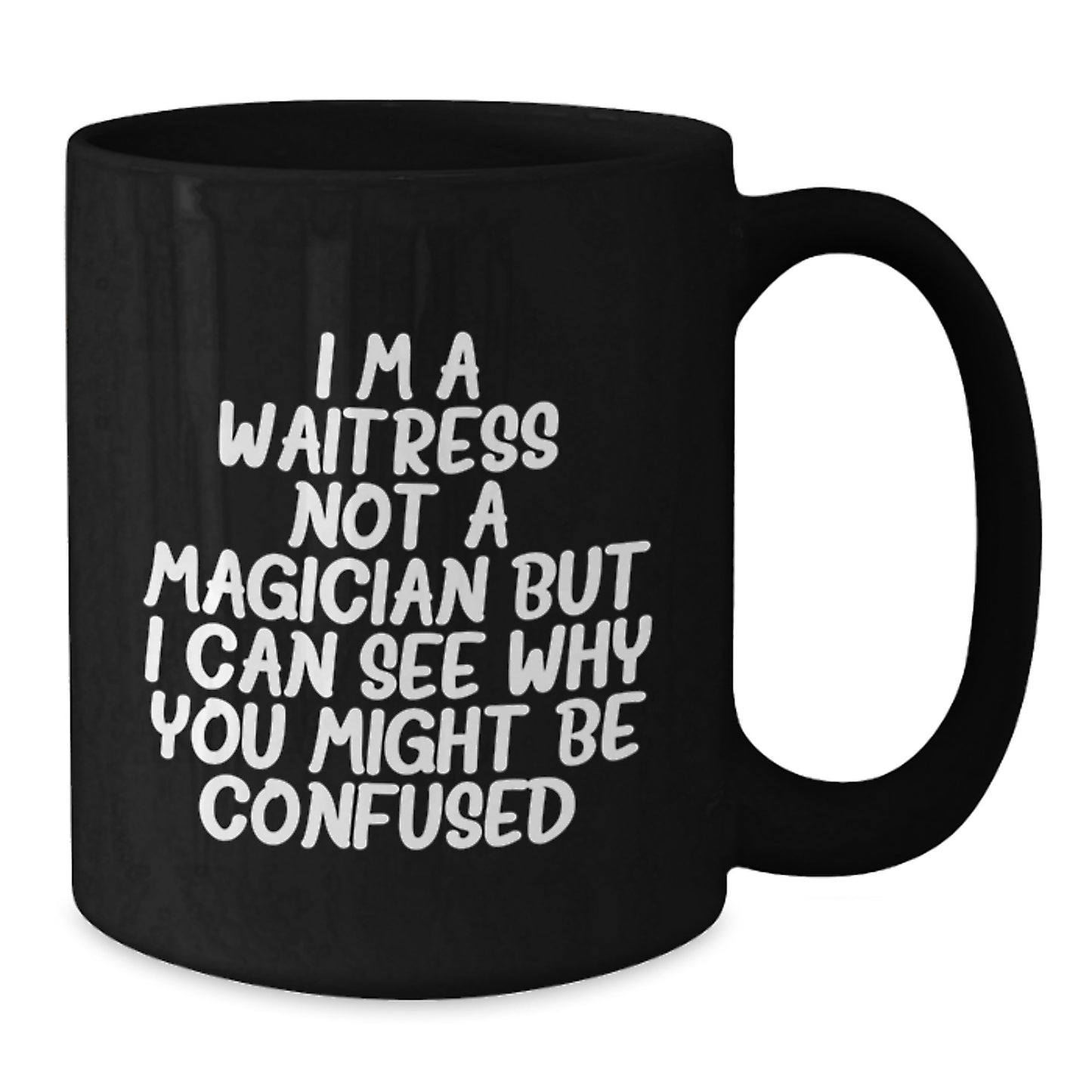 Funny Waitress Gifts from Friends, Coworkers, or Family - 'I'm A Waitress. Not A Magician...' Black Coffee Mug for Waitress Birthday - Additional
