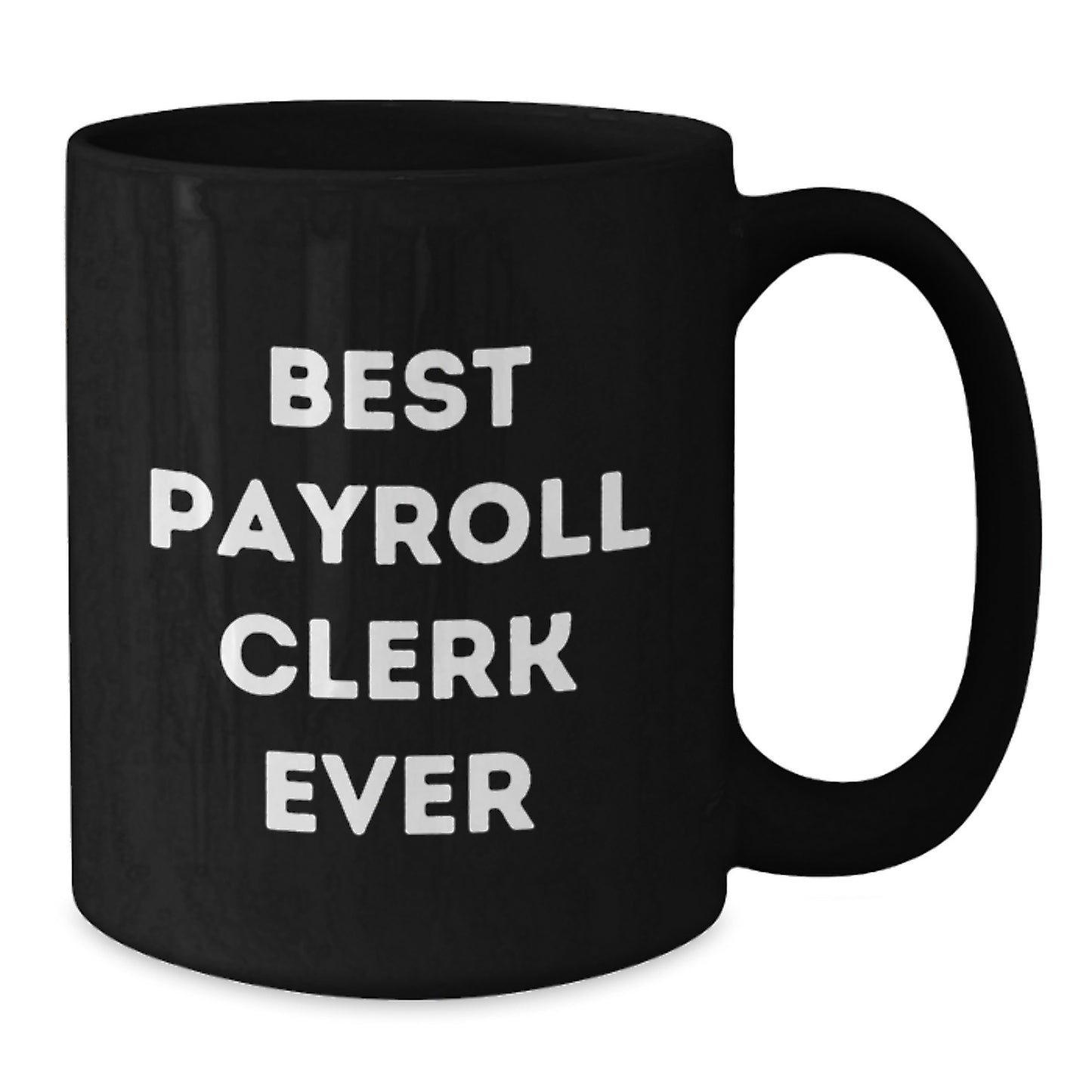 Funny Payroll Clerk Black Coffee Mug, Gifts for Payroll Clerks, Christmas Unique Mugs, Best Payroll Clerk Ever, Coffee Lover Gifts from Friends - Additional
