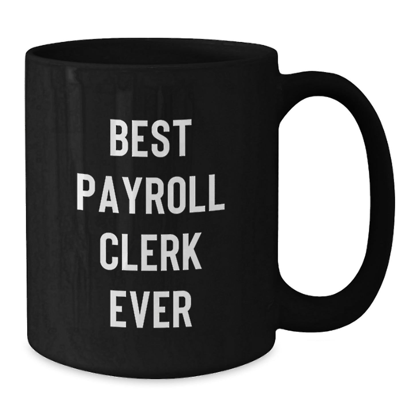 Funny Payroll Clerk Gifts from Friends for Christmas Unique Mugs Best Payroll Clerk Ever Coffee Mug - Additional