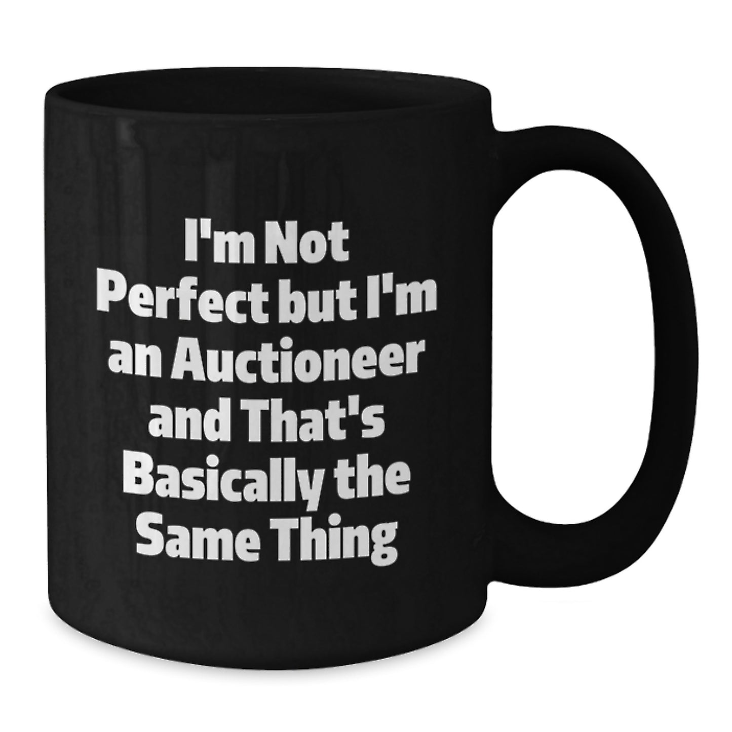 Funny Auctioneer Gifts for Men - Black Coffee Mug - I'm Not Perfect But I'm An Auctioneer - Additional