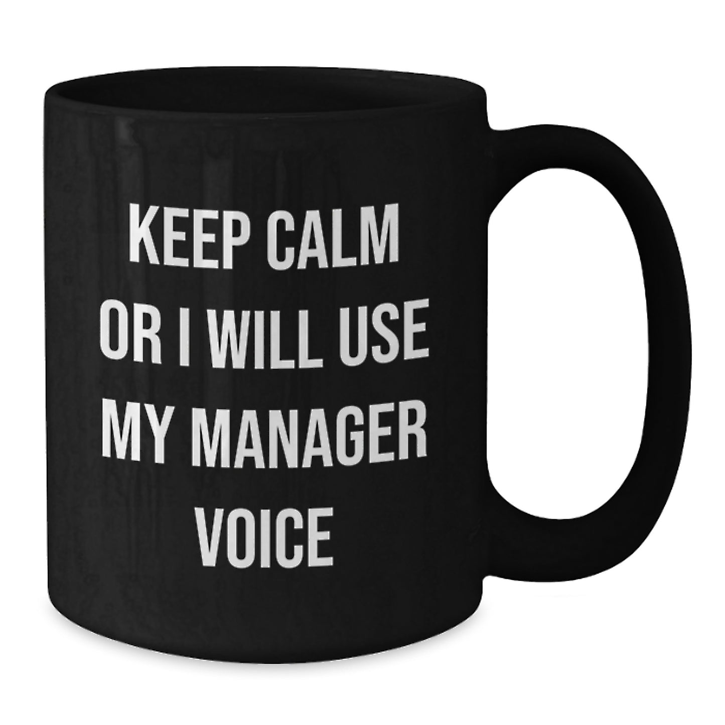 Funny Gifts for Manager Black Coffee Mug, Keep Calm or I'll Use My Manager Voice, Unique Gifts from Friends to Coworkers - Additional