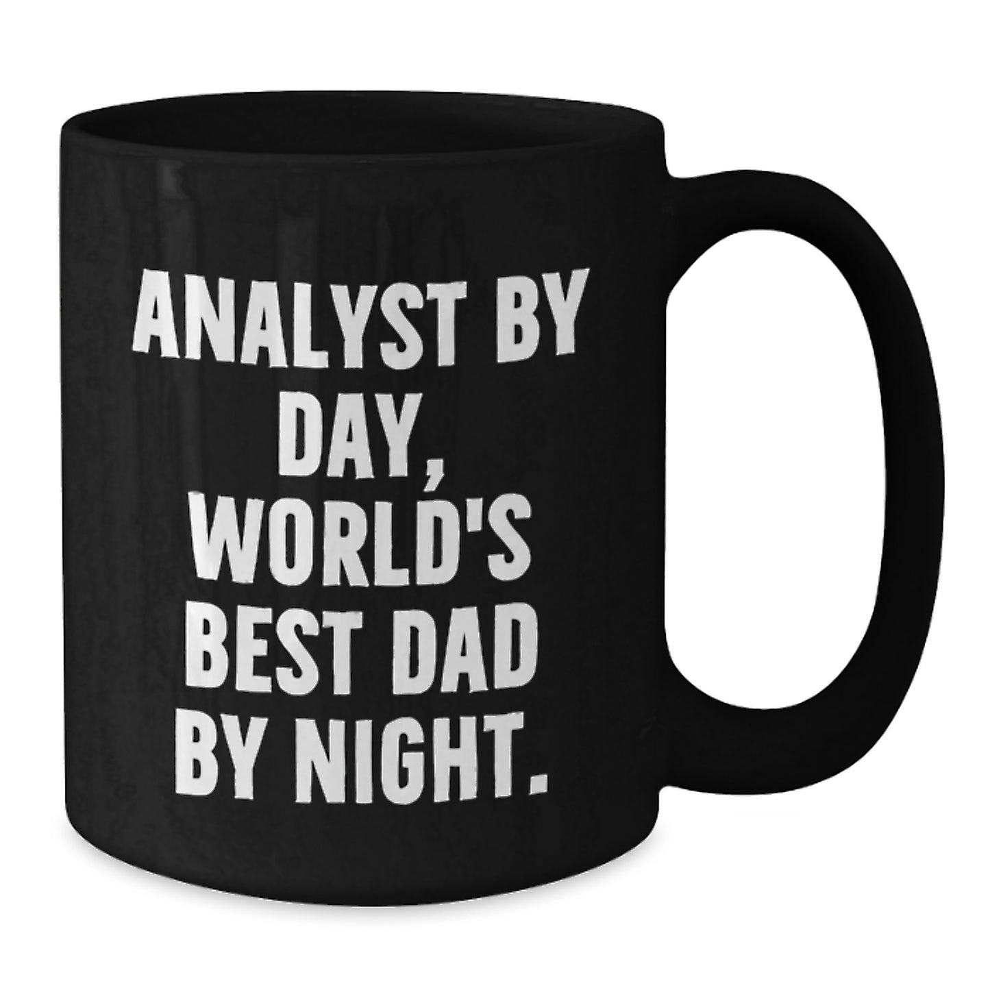 Funny Analyst Gifts - Black Coffee Mug for Birthday - Gifts from Friends to World's Best Dad - Additional