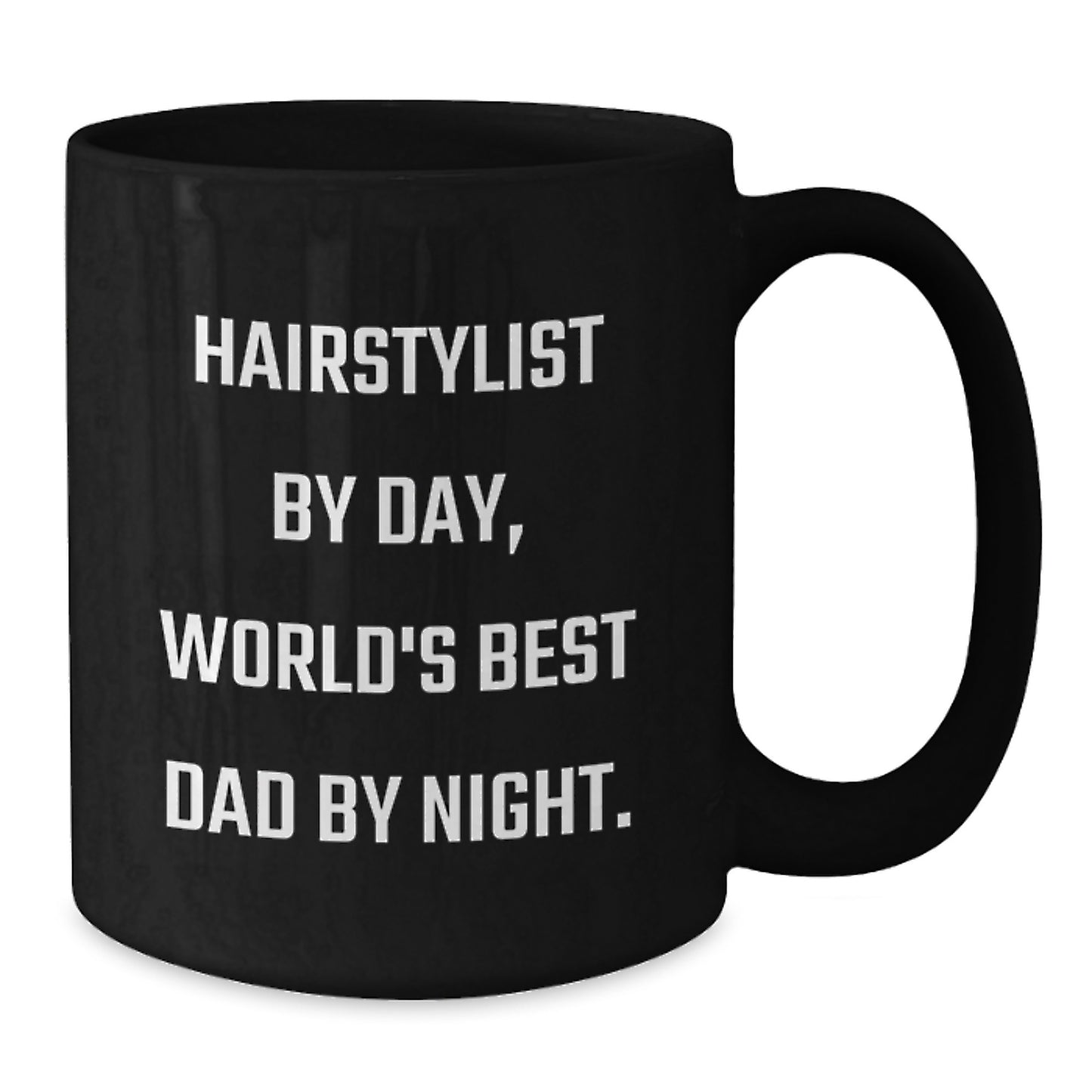 Hairstylist's Humor, World's Best Dad's Gift, Black Coffee Mug for Birthday - Gifts from Men to Hairstylist - Additional