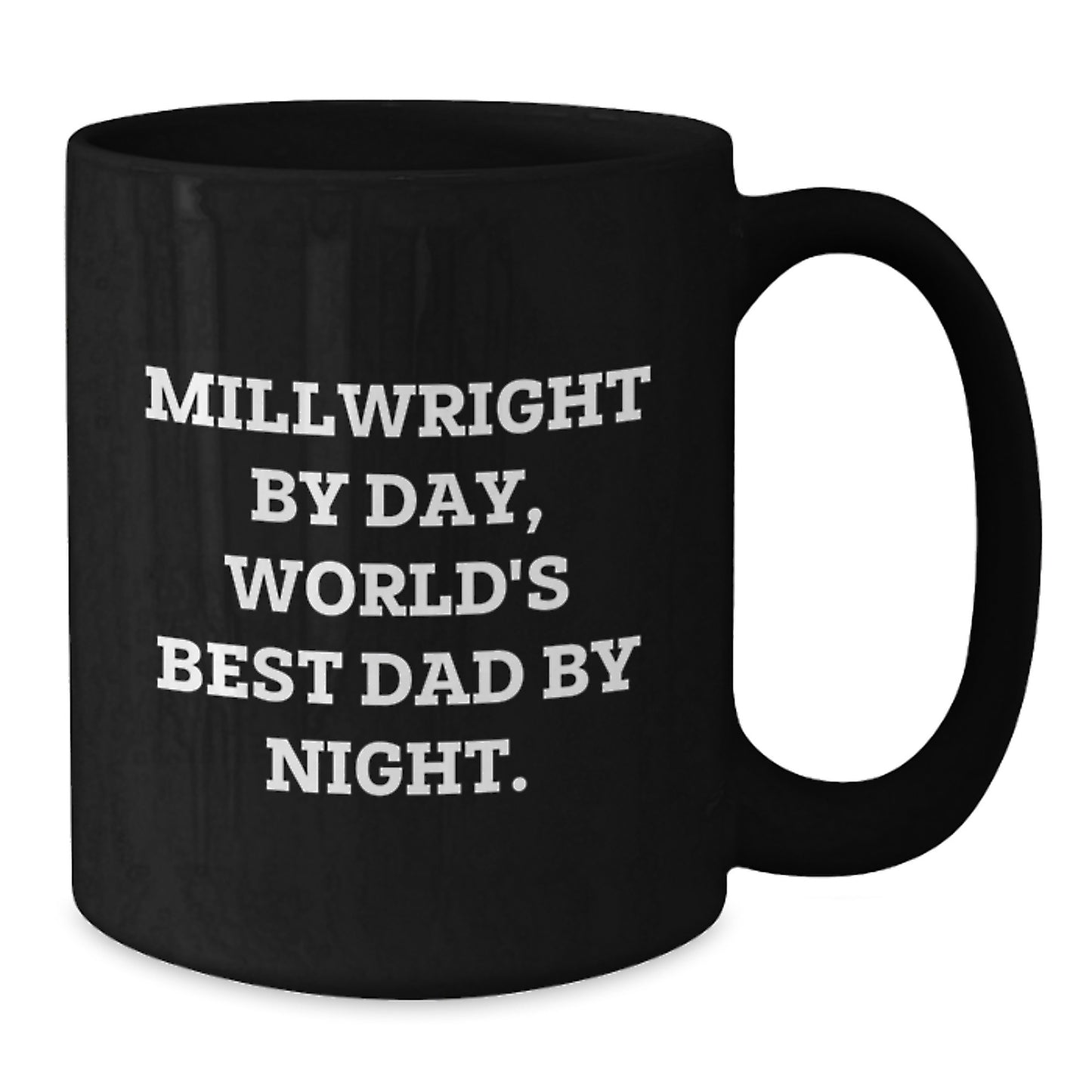 Funny Millwright Gifts from Dad for Millwright, Unique Black Coffee Mugs for Men, Inspirational Quote Millwright By Day World's Best Dad By Night Christmas Unique Gifts - Additional