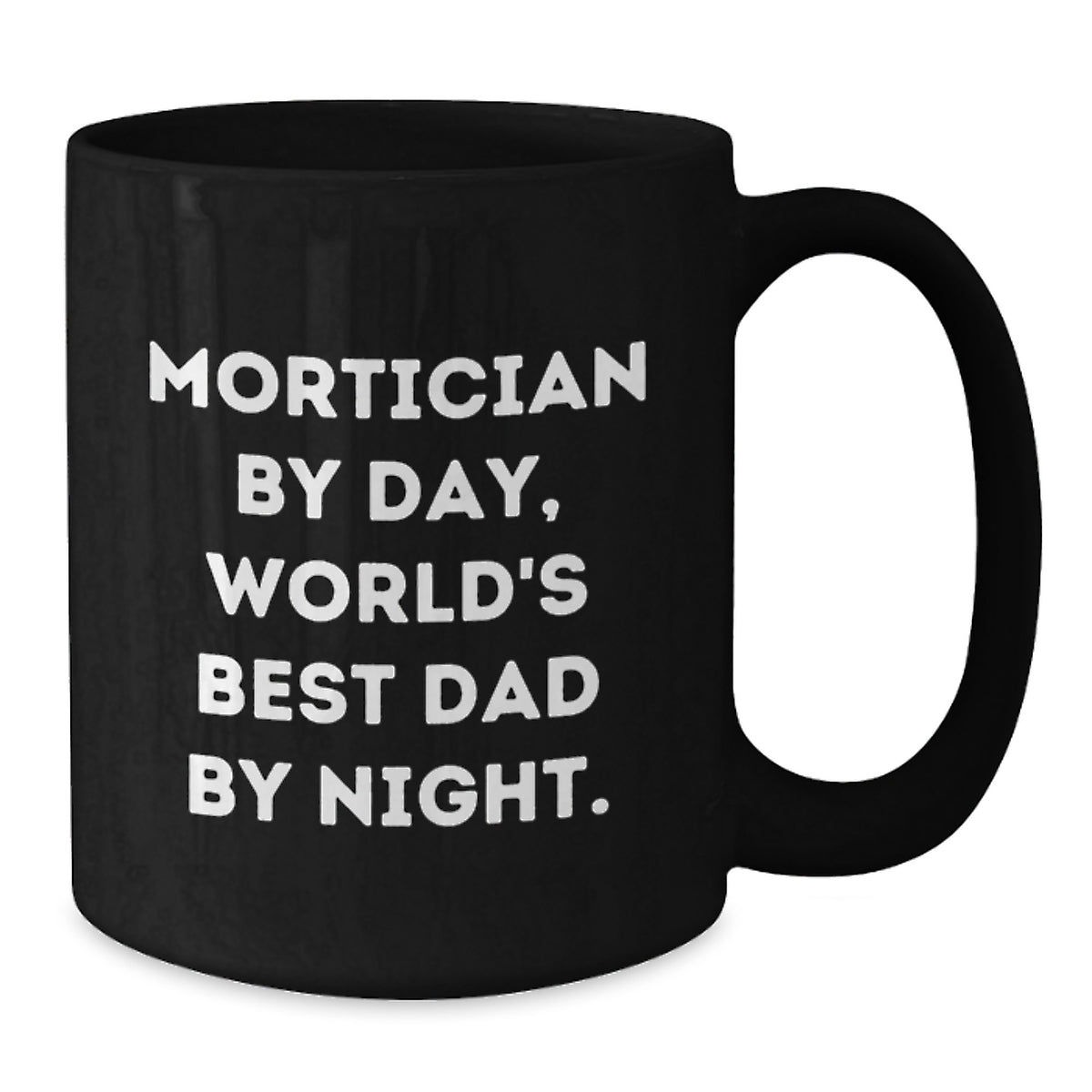 Funny Mortician Gifts, Black Coffee Mug, 'Mortician By Day, World's Best Dad By Night' Quote, Christmas Unique - Additional
