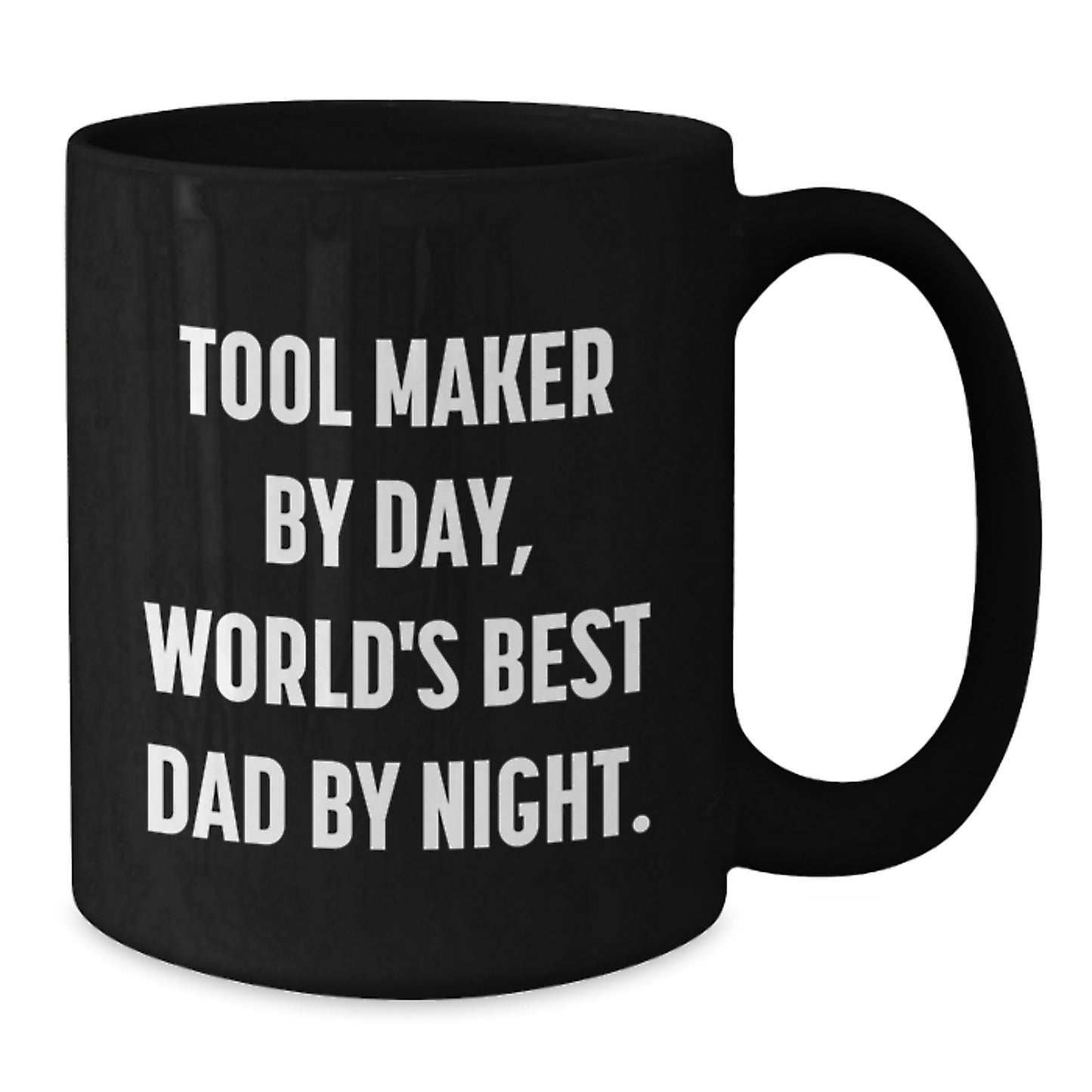 Funny Tool Maker Gifts from Dad - Tool Maker Black Coffee Mug, Microwave and Dishwasher Safe, 11oz or 15oz, Birthday Unique Gifts for Tool Maker by Day World's Best Dad by Night - Additional