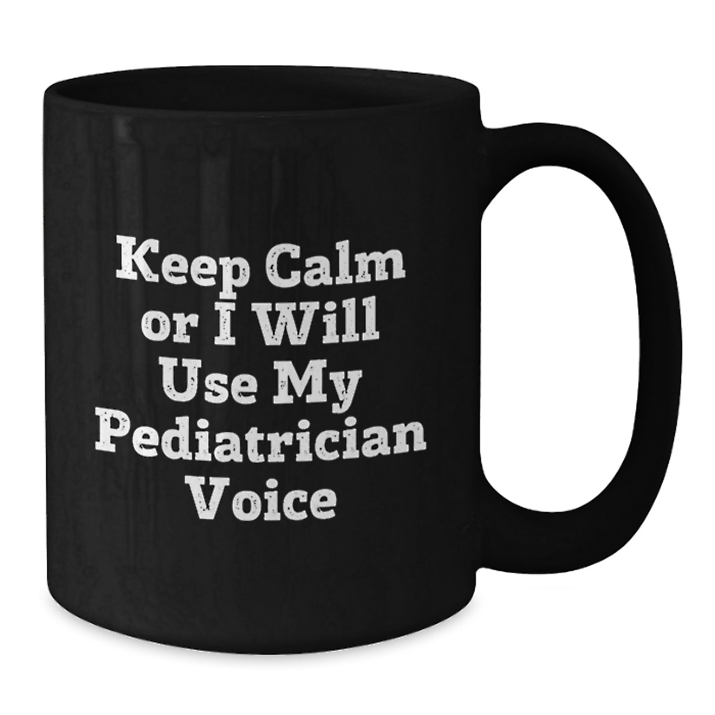 Funny Pediatrician Gifts from Family for Men Graduation Unique Mugs Keep Calm Or I Will Use My Pediatrician Voice - Additional