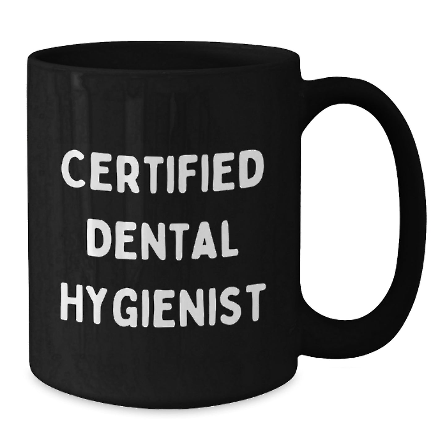 Funny Quote Certified Dental Hygienist Black Coffee Mug Gifts from Friends for Graduation - Additional