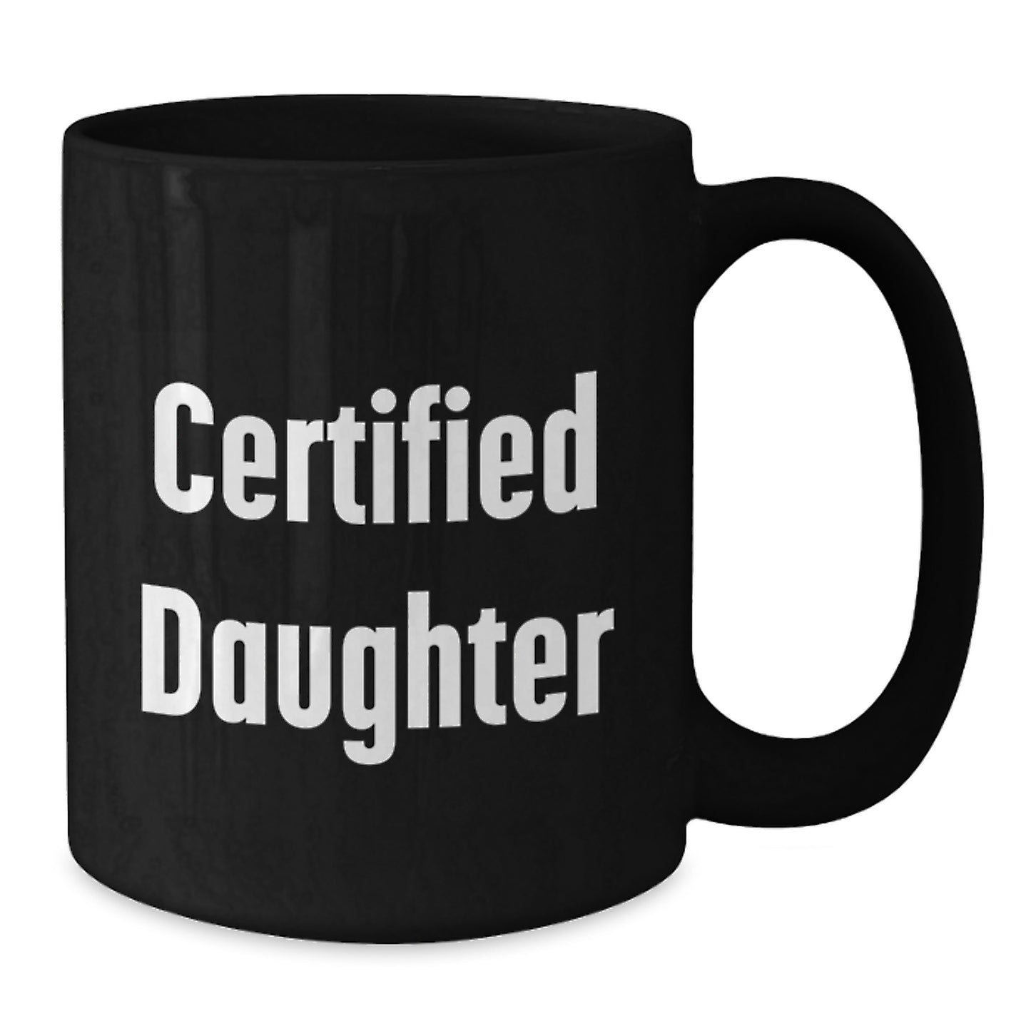 Funny Daughter Gifts, Black Coffee Mug, Certified Daughter Quote, Ideal Gift from Mom to Daughter for Christmas - Additional