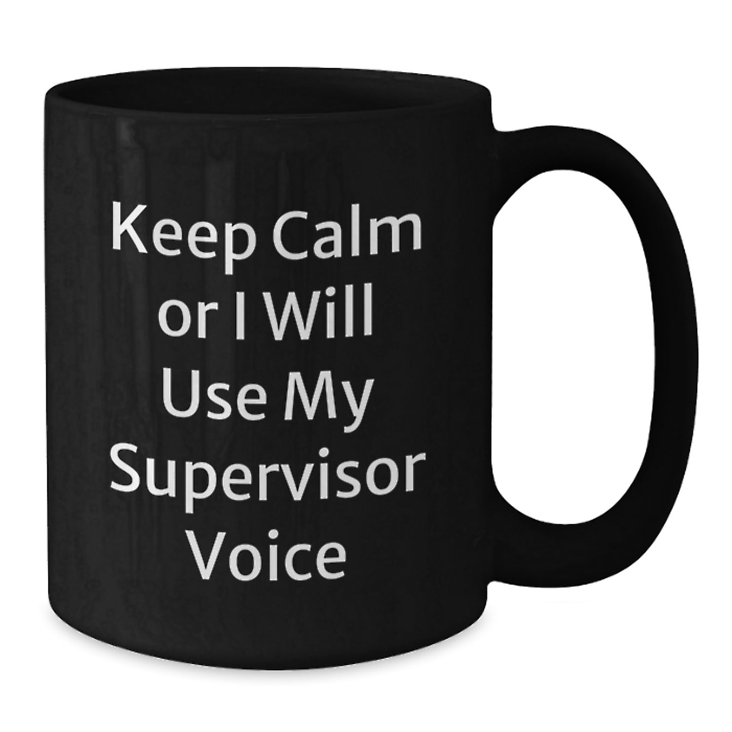 Funny Supervisor Gifts from Men, Keep Calm Or I Will Use My Supervisor Voice Black Coffee Mug, Perfect for Father's Day Unique Gifts - Additional