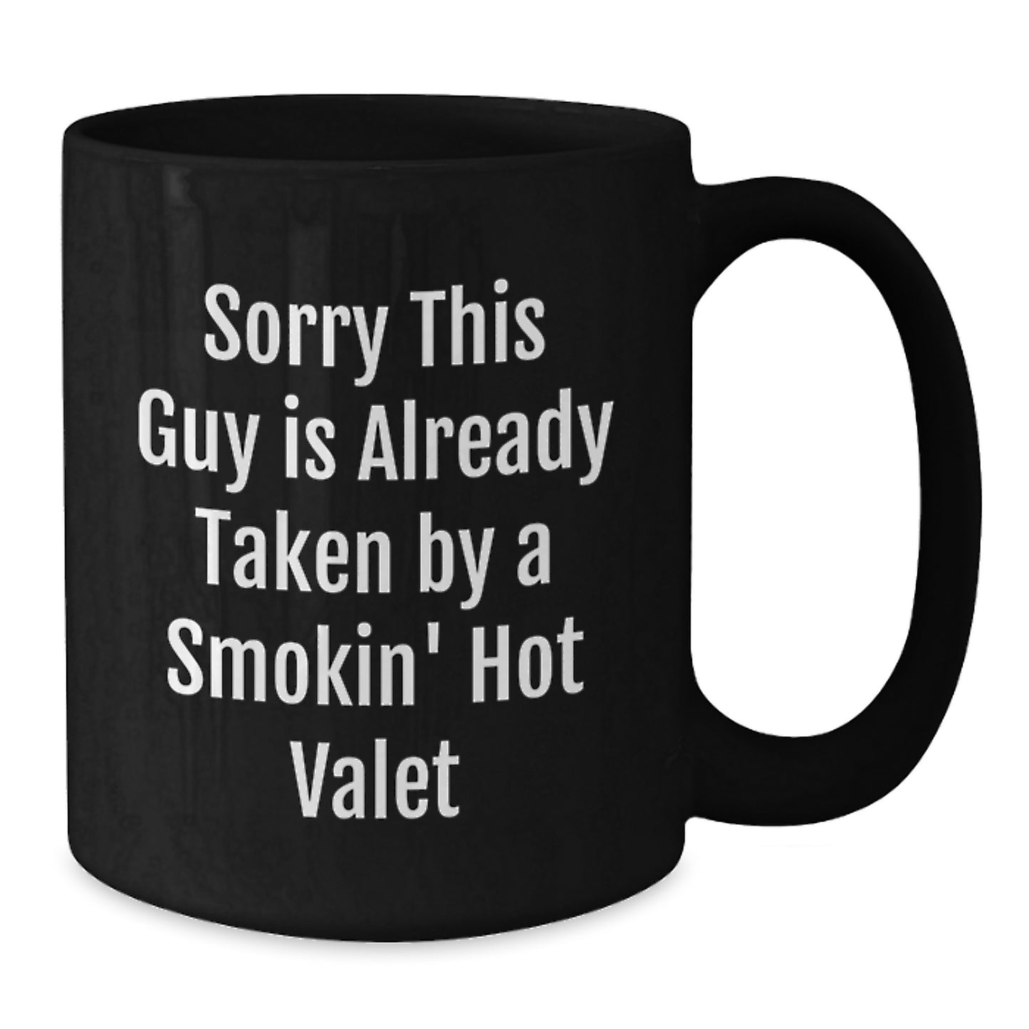 Funny Valet Gifts for Men, Black Coffee Mug with Sorry This Guy Is Already Taken By A Smokin' Hot Valet Quote, Perfect Christmas Unique Gift from Friends - Additional