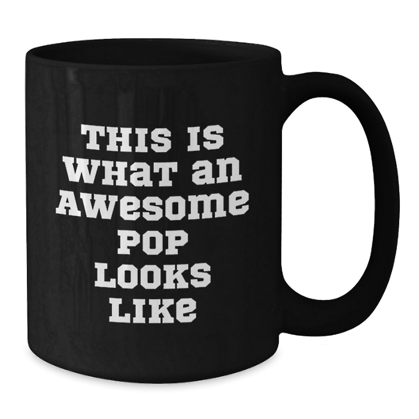 Funny Pop Gifts for Friends, This Is What An Awesome Pop Looks Like Black Coffee Mug, Christmas Unique Gifts from Friends to Pop Lovers - Additional