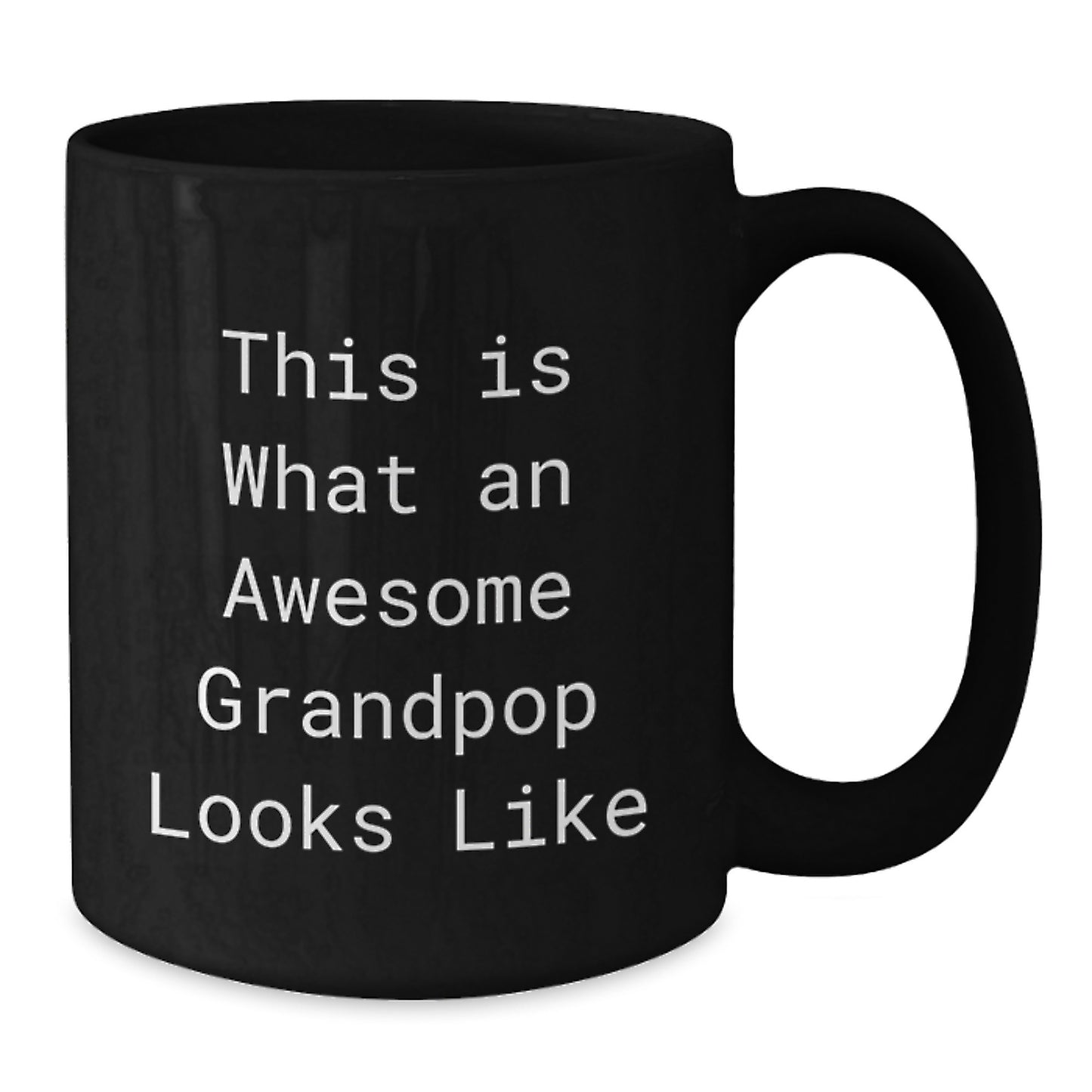 Funny Grandpop Quotes Black Coffee Mugs Gifts from Men to Grandpop on Valentine's - Awesome Grandpop Looks Like, 11oz or 15oz Ceramic Mug - Additional