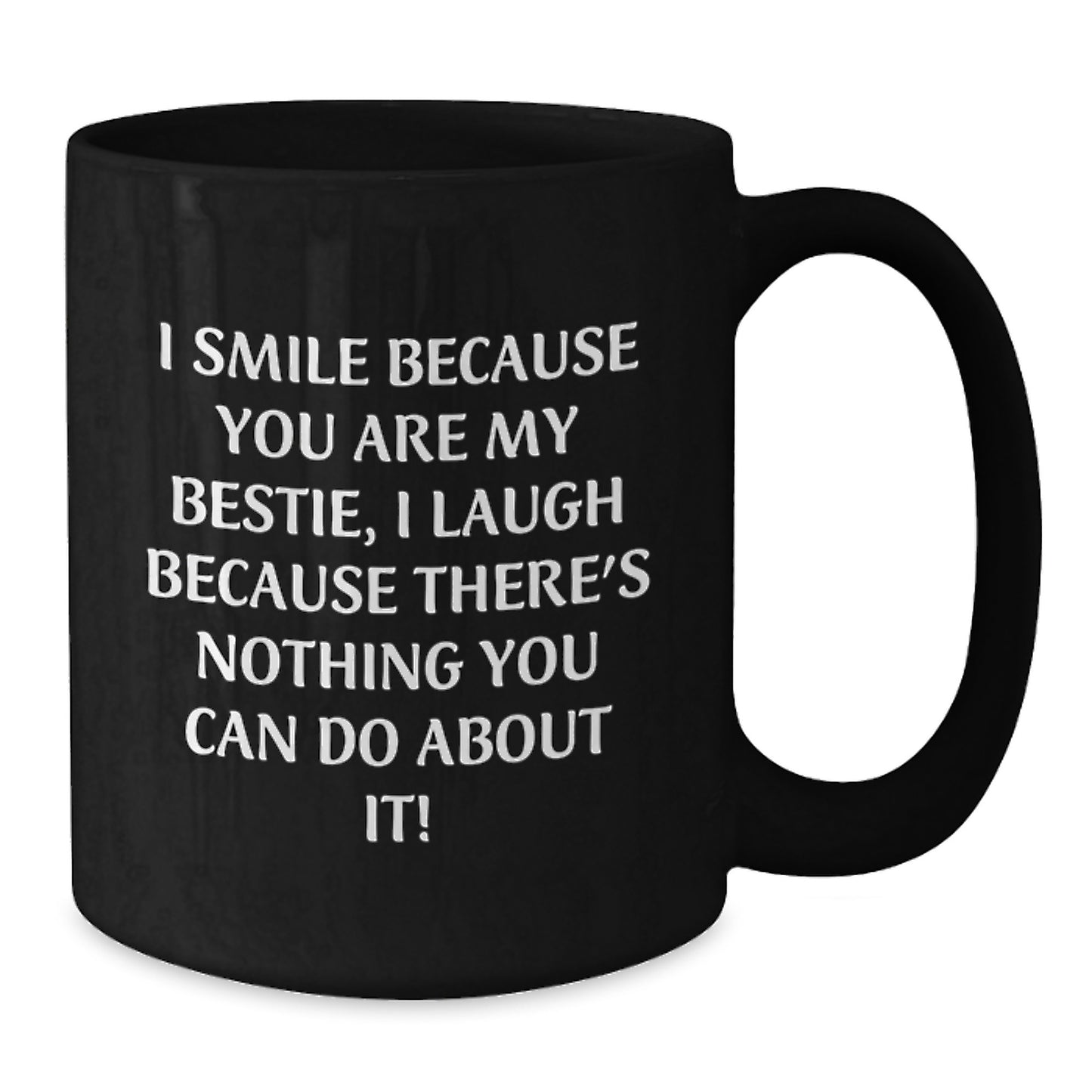 Funny Bestie Gifts from Friends - I Smile Because You Are My Bestie, Bestie Black Coffee Mug for Graduation Unique Gifts - Additional