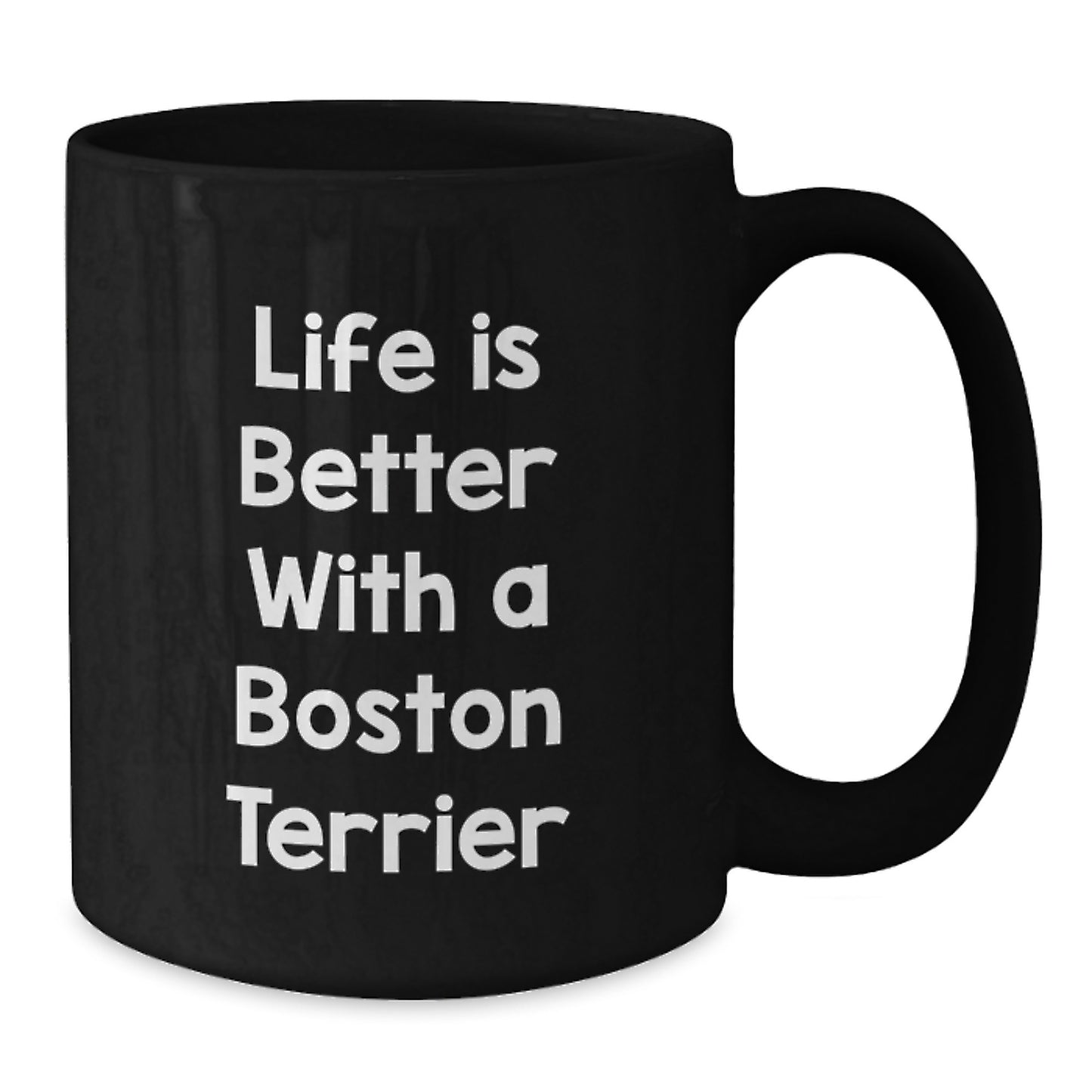 Boston Terrier Dog Lovers Gifts - Life Is Better With A Boston Terrier Quote, Black Coffee Mug, Gifts from Friends for Boston Terrier Dog Owners, Graduation Unique Gifts - Additional