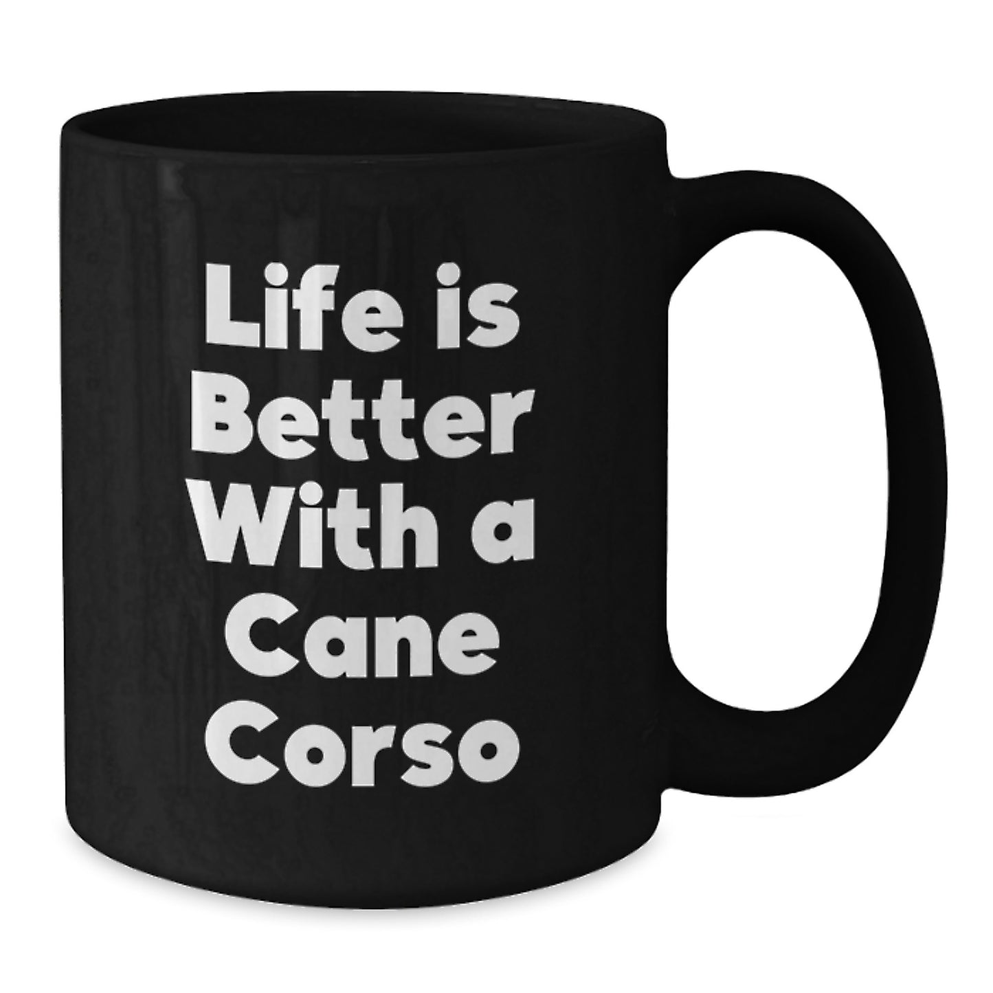 Cane Corso Dog Lover Gifts from Friends for Men Black 11oz or 15oz Microwave Dishwasher Safe Coffee Mug, Life is Better with a Cane Corso, Unique Graduation Gift - Additional