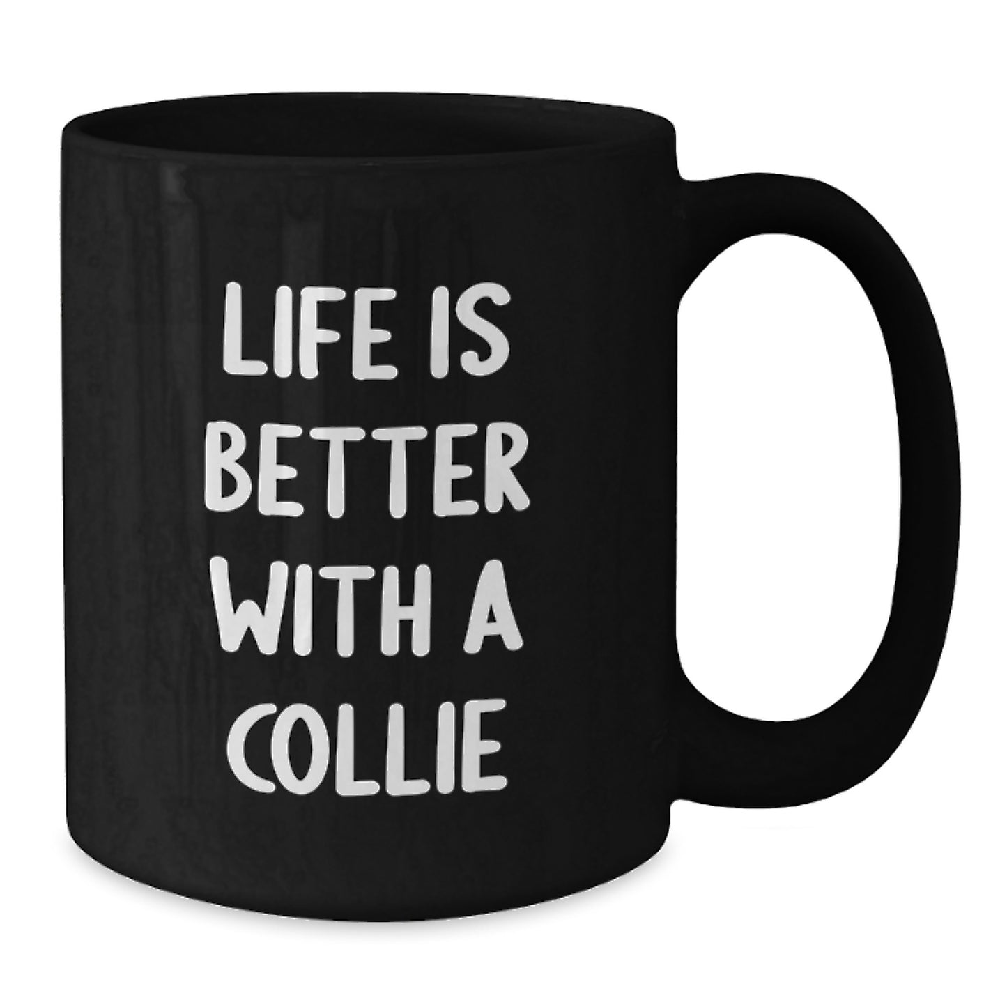 Funny Collie Dog Gifts for Men from Friends, Life is Better with a Collie Black Coffee Mug for Graduation - Additional
