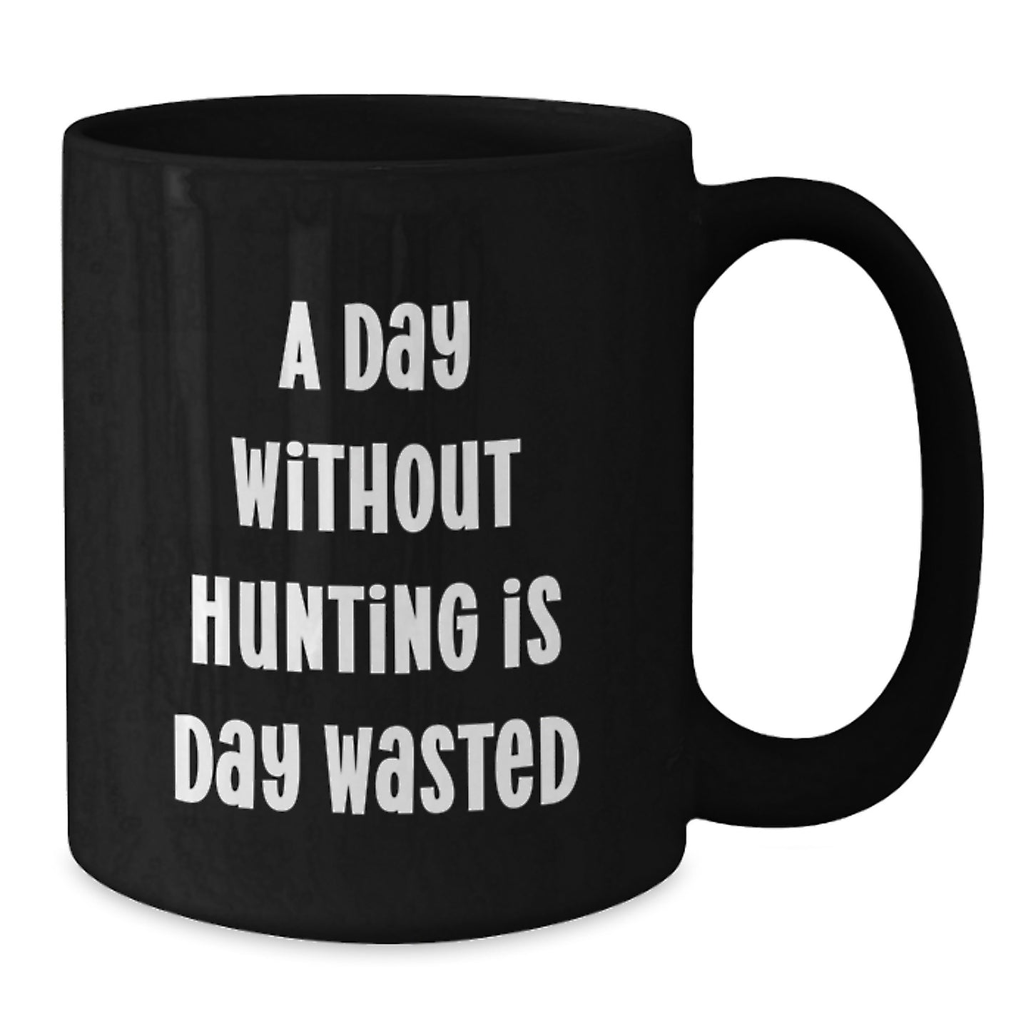 Hunting Enthusiasts Funny Black Coffee Mug, Gifts from Friends for Hunting Men, 'A Day Without Hunting Is Day Wasted', Birthday Unique Gifts - Additional